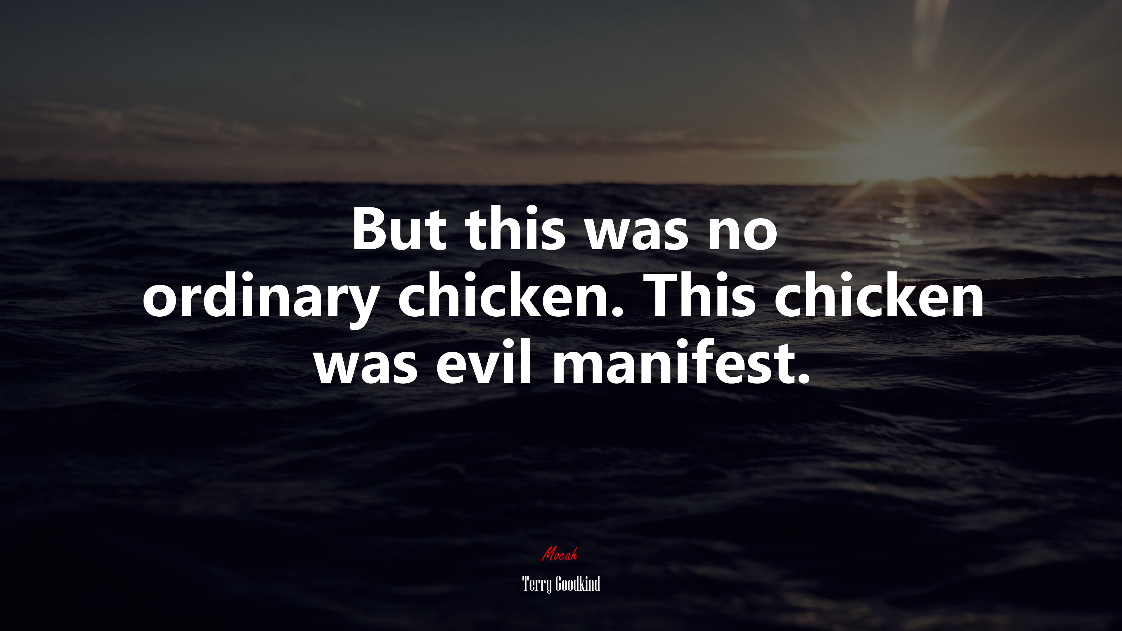 But this was no ordinary chicken. This chicken was evil manifest. | Terry Goodkind quote HD Wallpaper