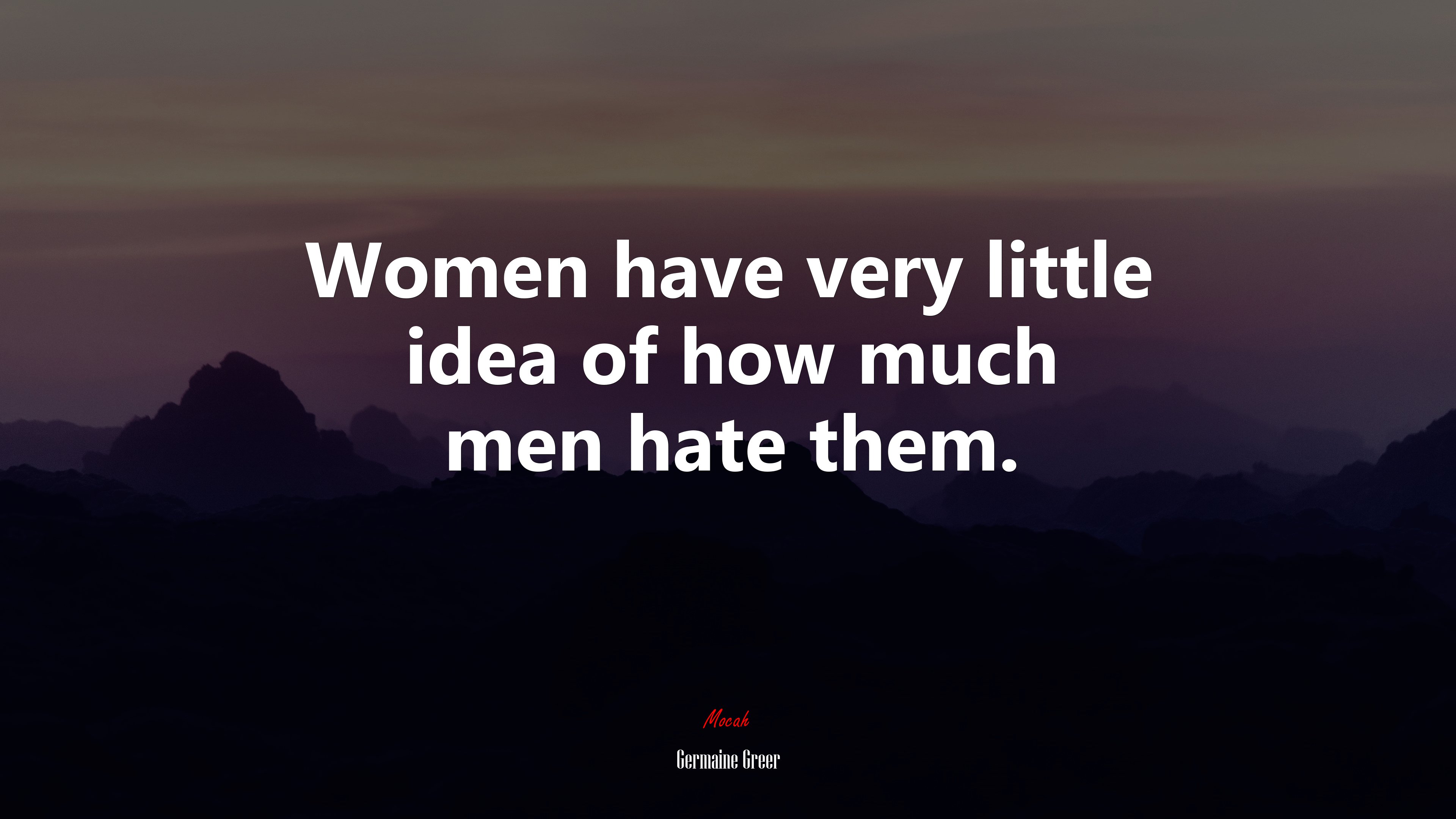 Women have very little idea of how much men hate them. | Germaine Greer quote HD Wallpaper