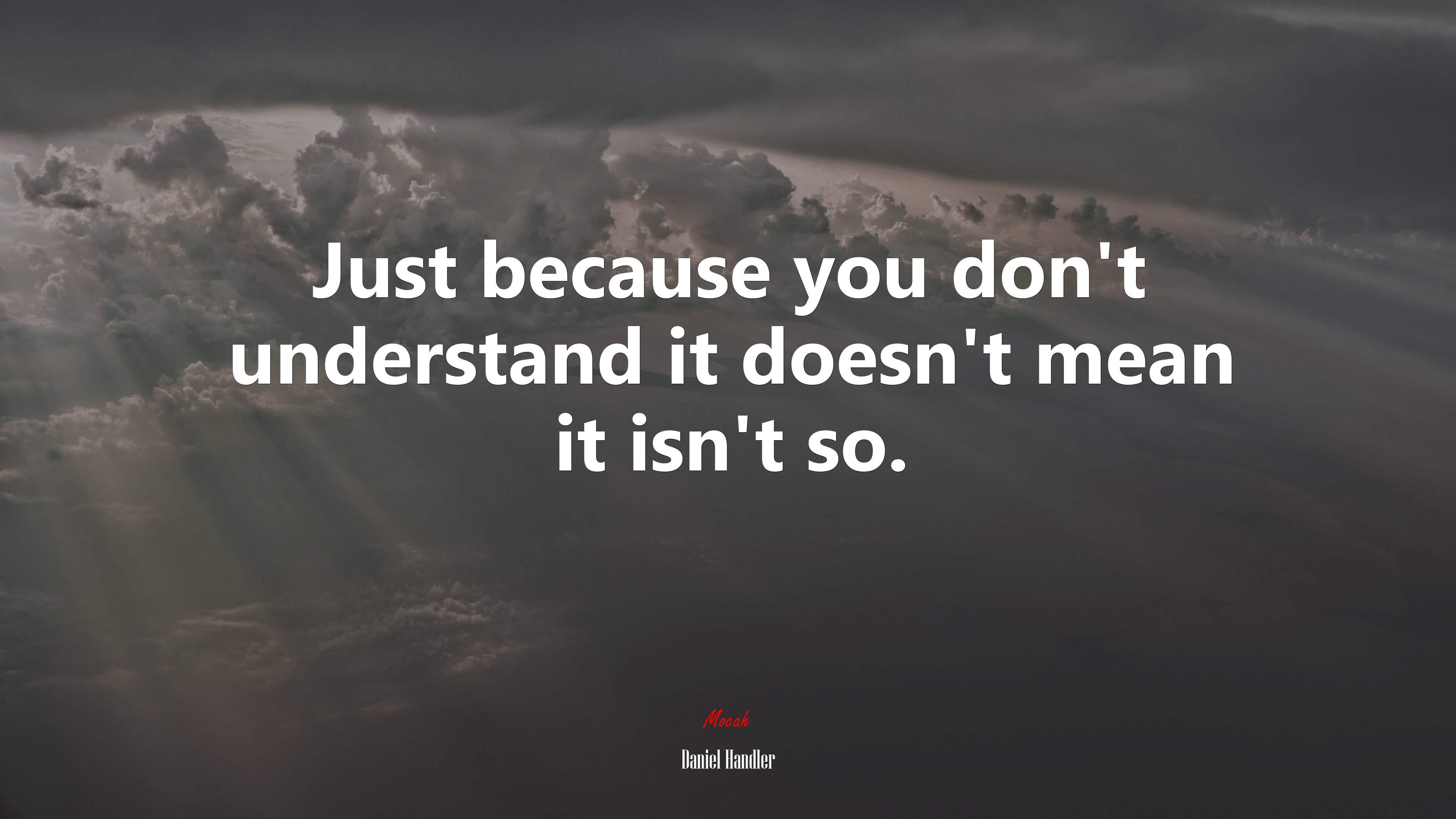 Just because you don’t understand it doesn’t mean it isn’t so. | Daniel Handler quote HD Wallpaper