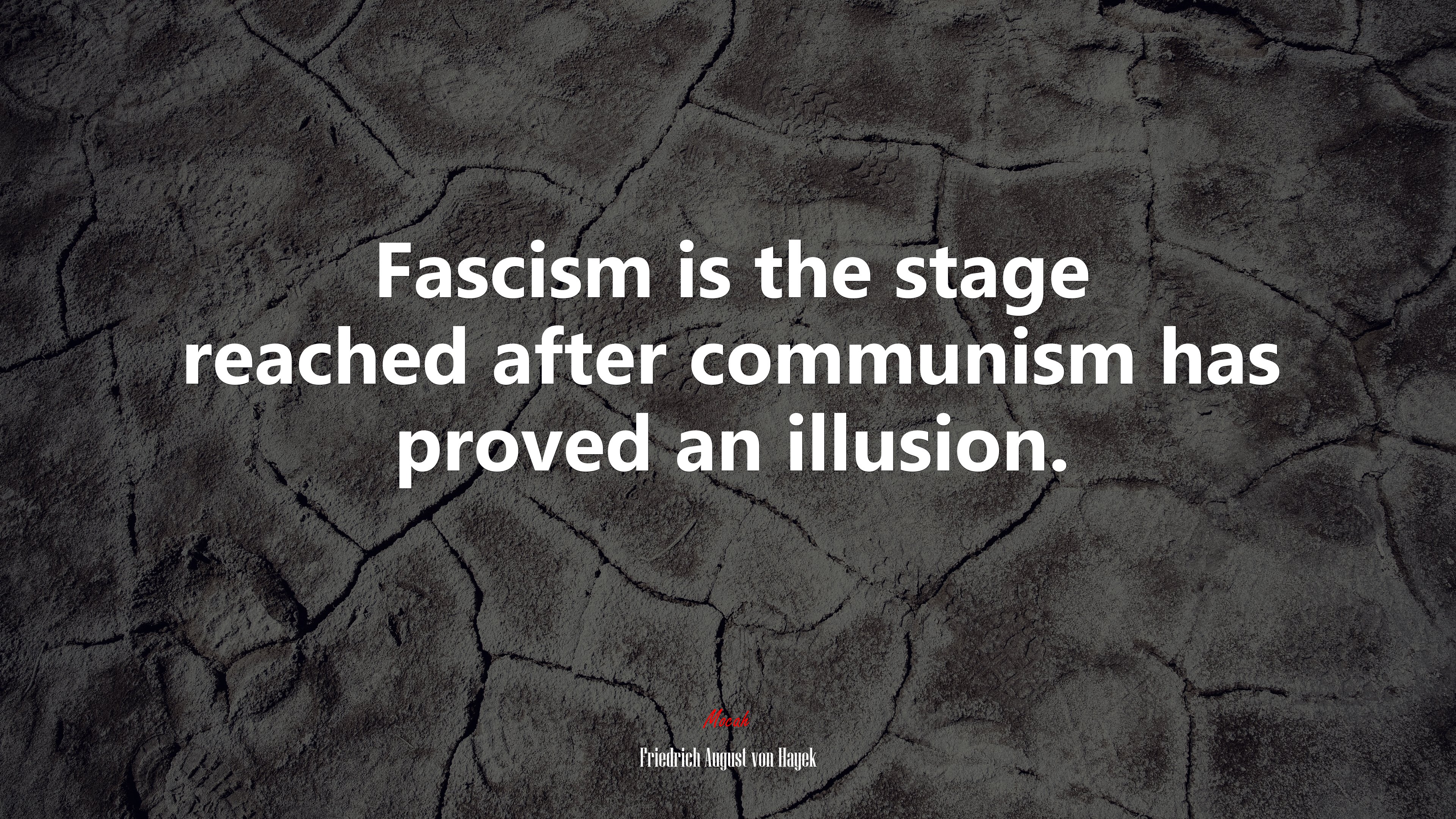 Fascism is the stage reached after communism has proved an illusion. | Friedrich August von Hayek quote HD Wallpaper