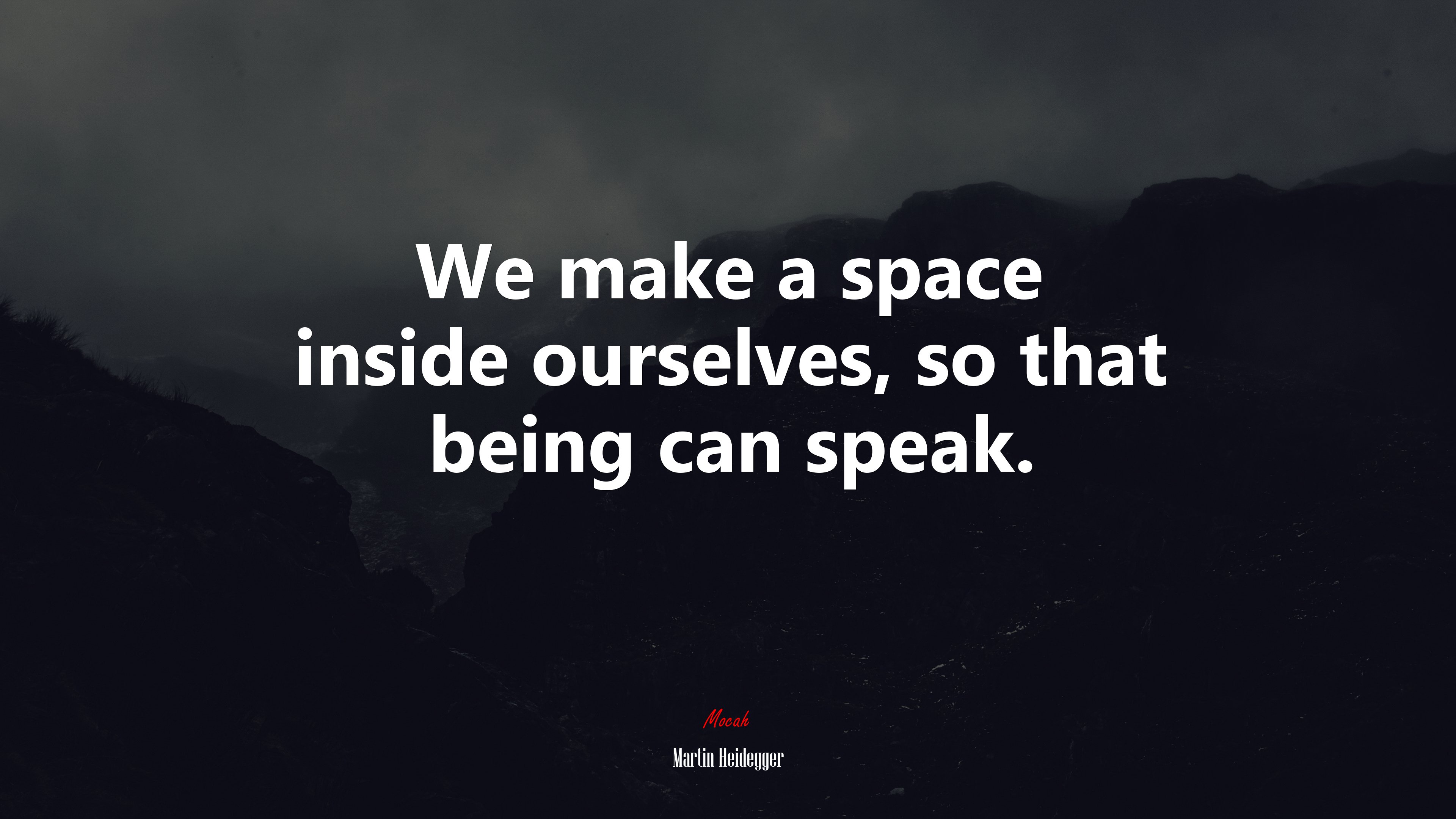 We make a space inside ourselves, so that being can speak. | Martin Heidegger quote HD Wallpaper