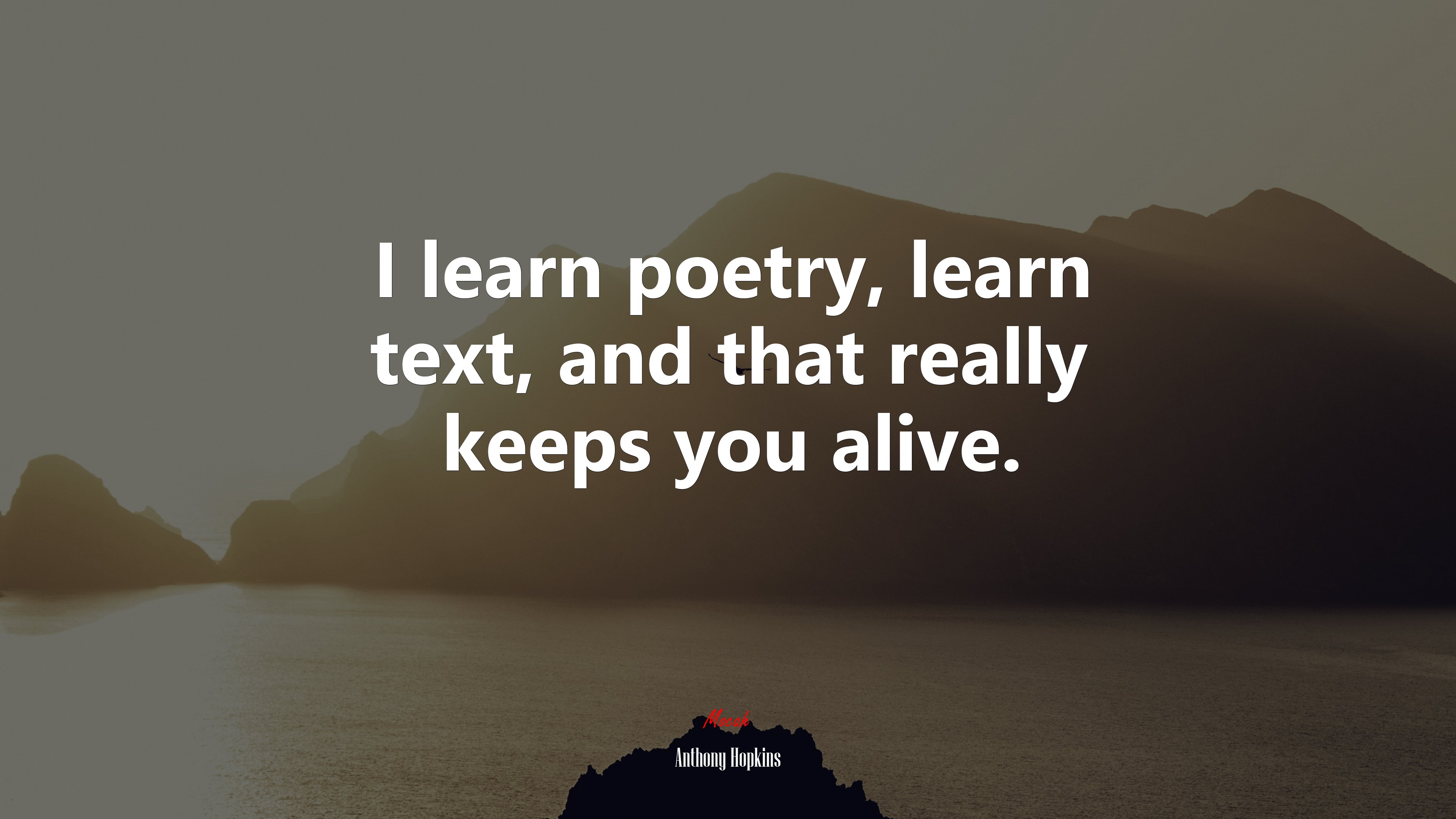 I learn poetry, learn text, and that really keeps you alive. | Anthony Hopkins quote HD Wallpaper