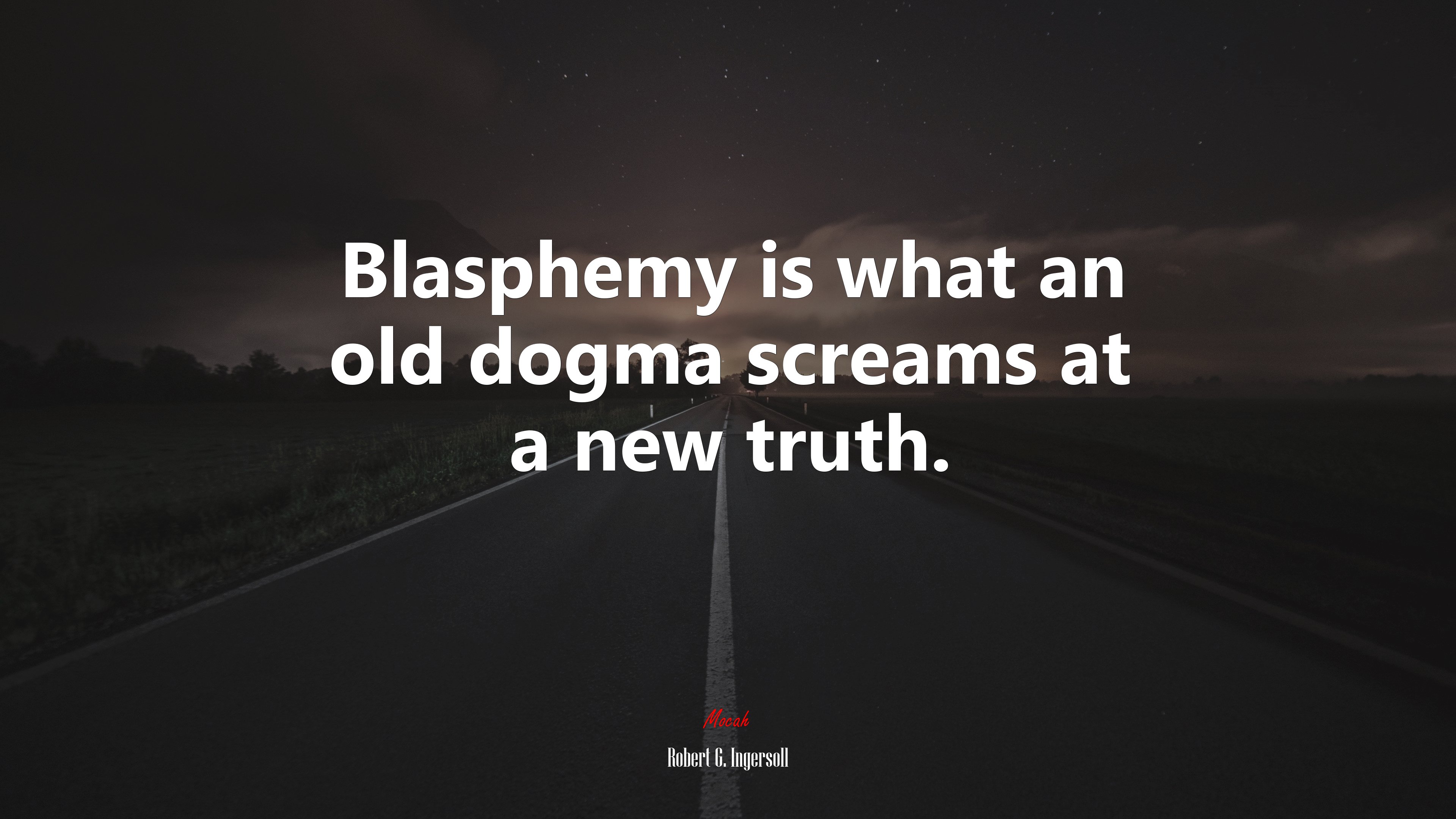 Blasphemy is what an old dogma screams at a new truth. | Robert G. Ingersoll quote HD Wallpaper
