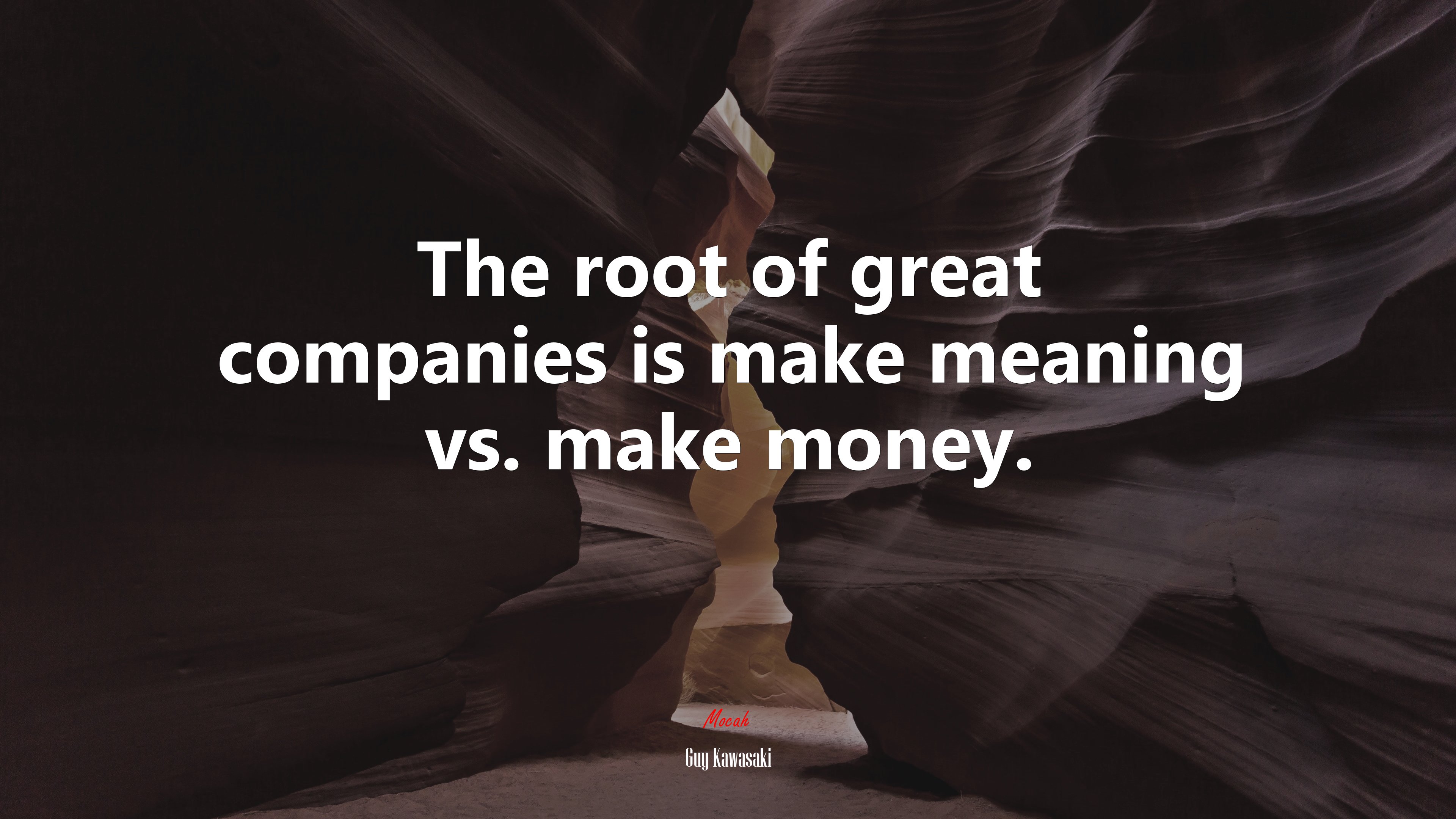 The root of great companies is make meaning vs. make money. | Guy Kawasaki quote HD Wallpaper
