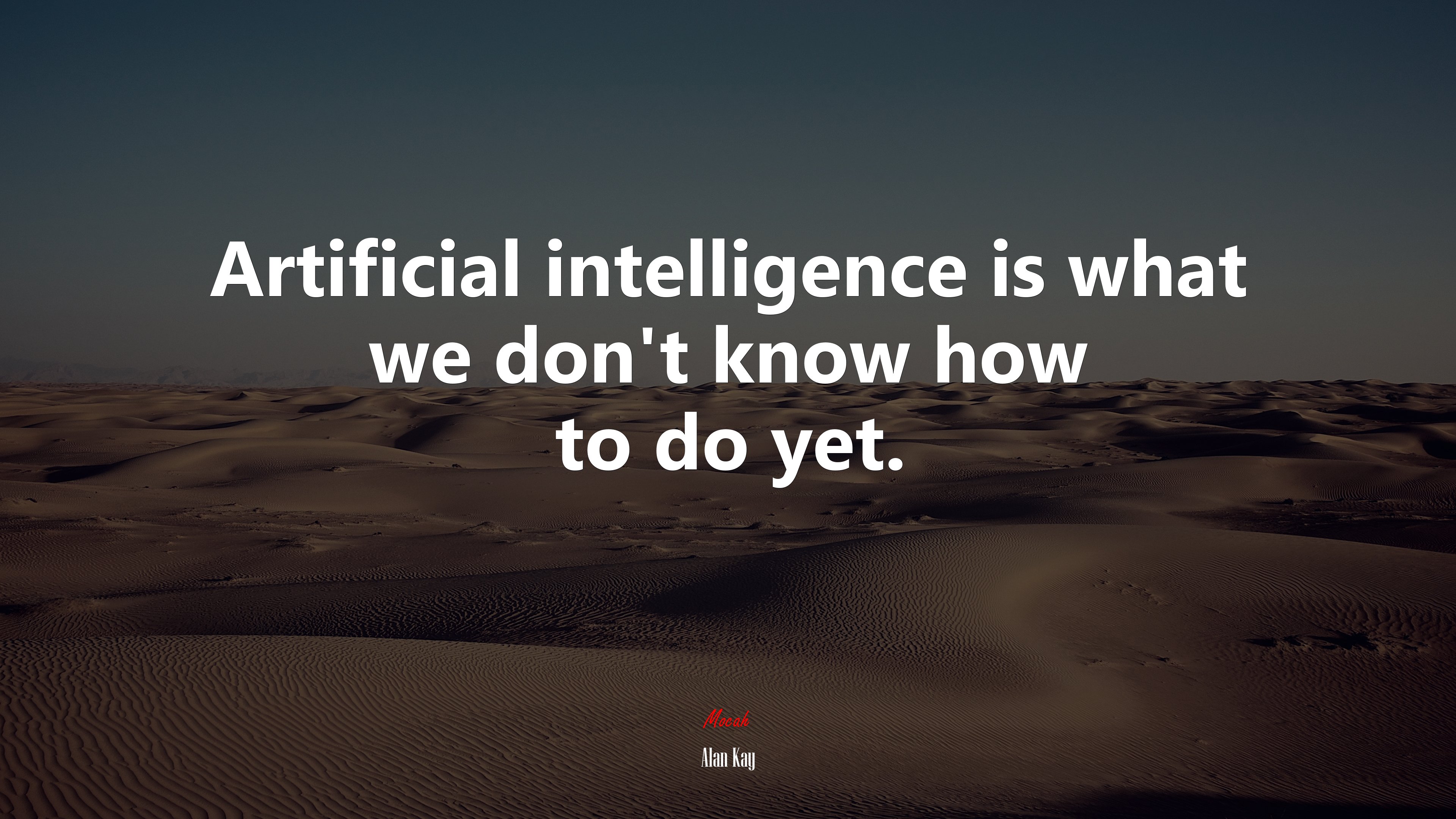 Artificial intelligence is what we don’t know how to do yet. | Alan Kay quote HD Wallpaper
