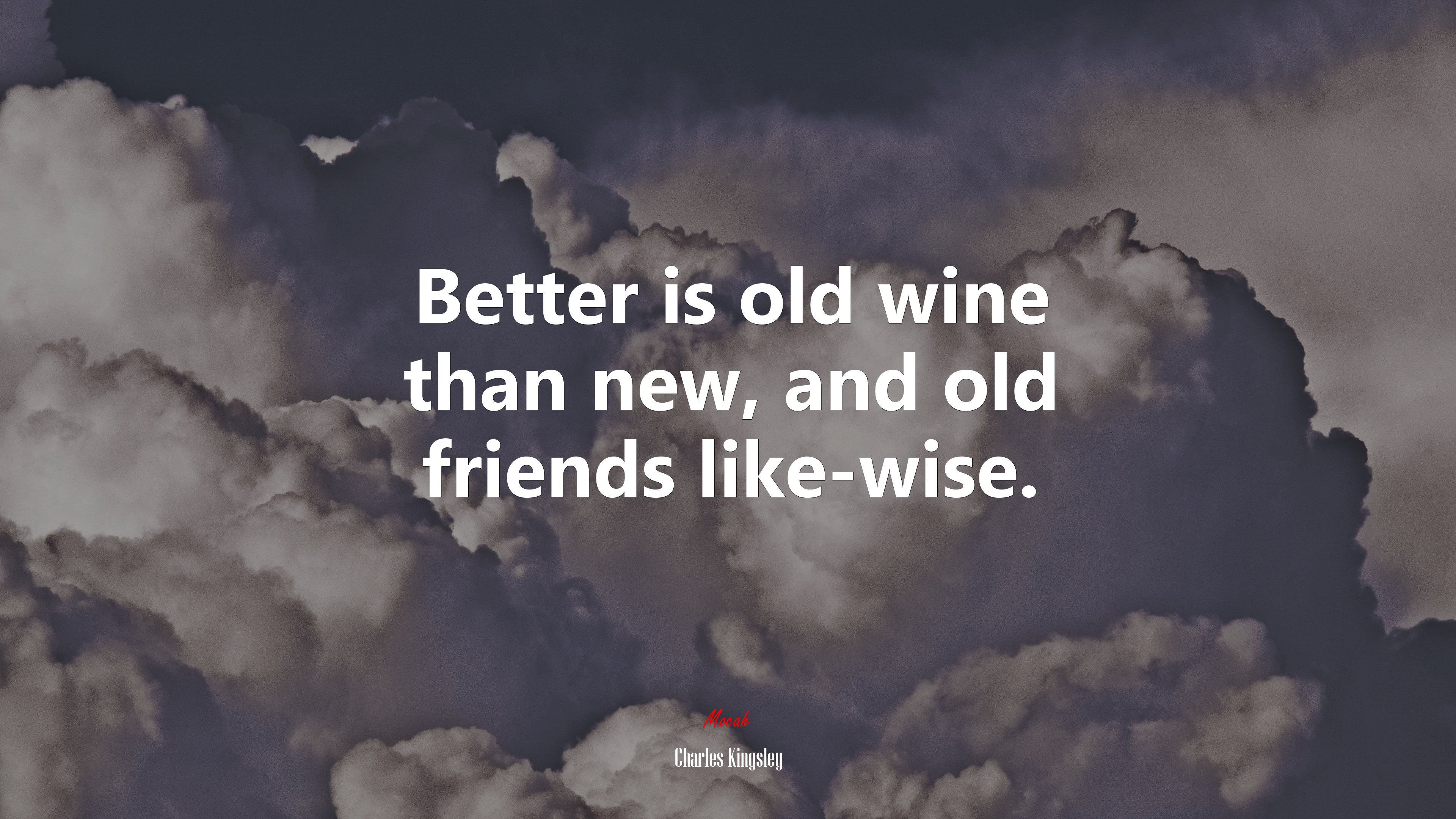 Better is old wine than new, and old friends like-wise. | Charles Kingsley quote HD Wallpaper