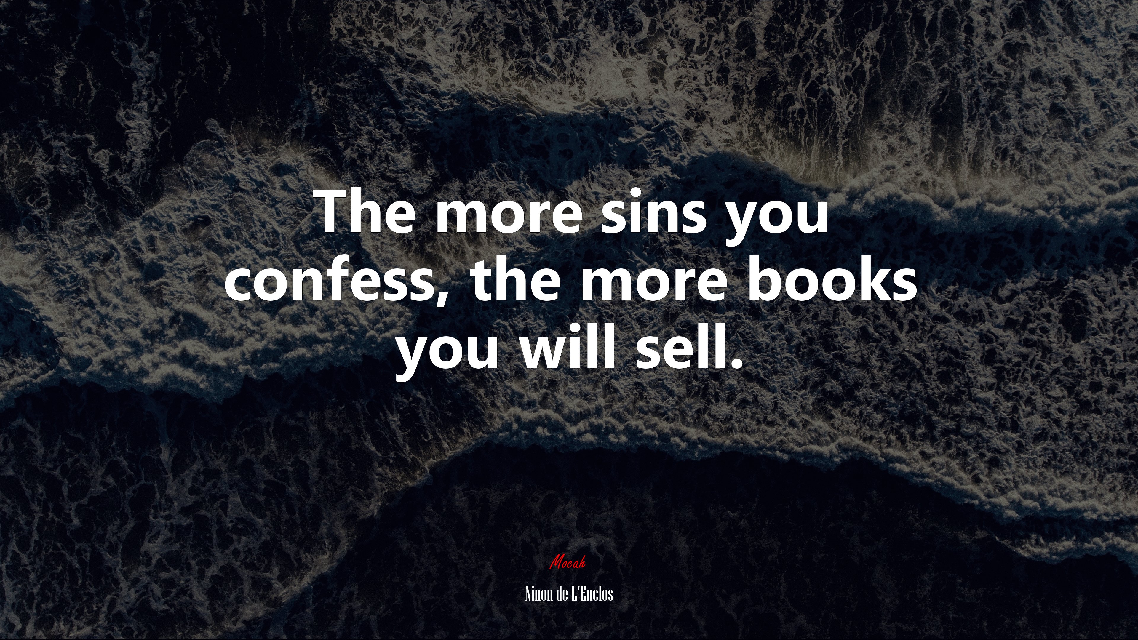 The more sins you confess, the more books you will sell. | Ninon de LEnclos quote HD Wallpaper