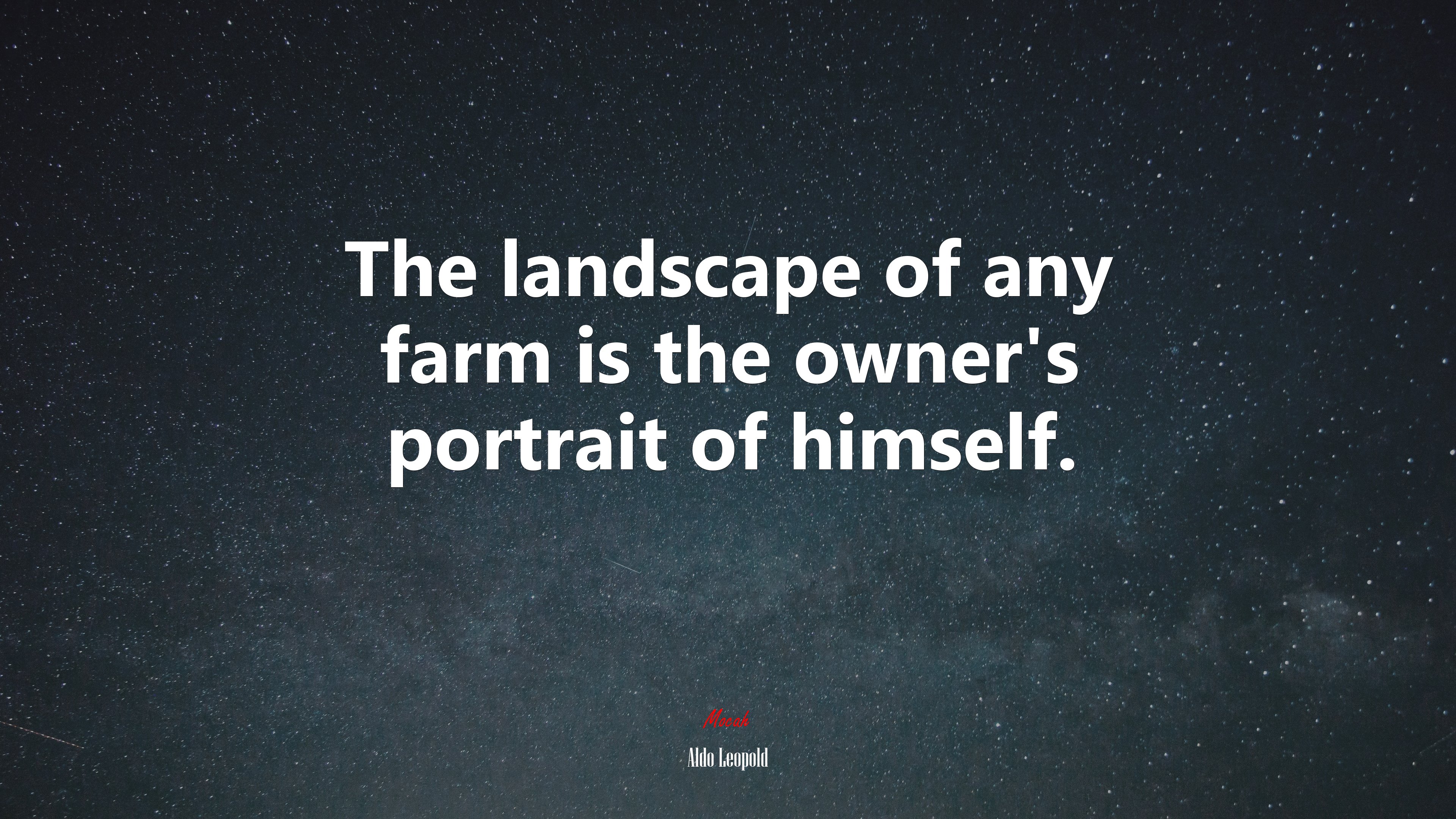 The landscape of any farm is the owner’s portrait of himself. | Aldo Leopold quote HD Wallpaper