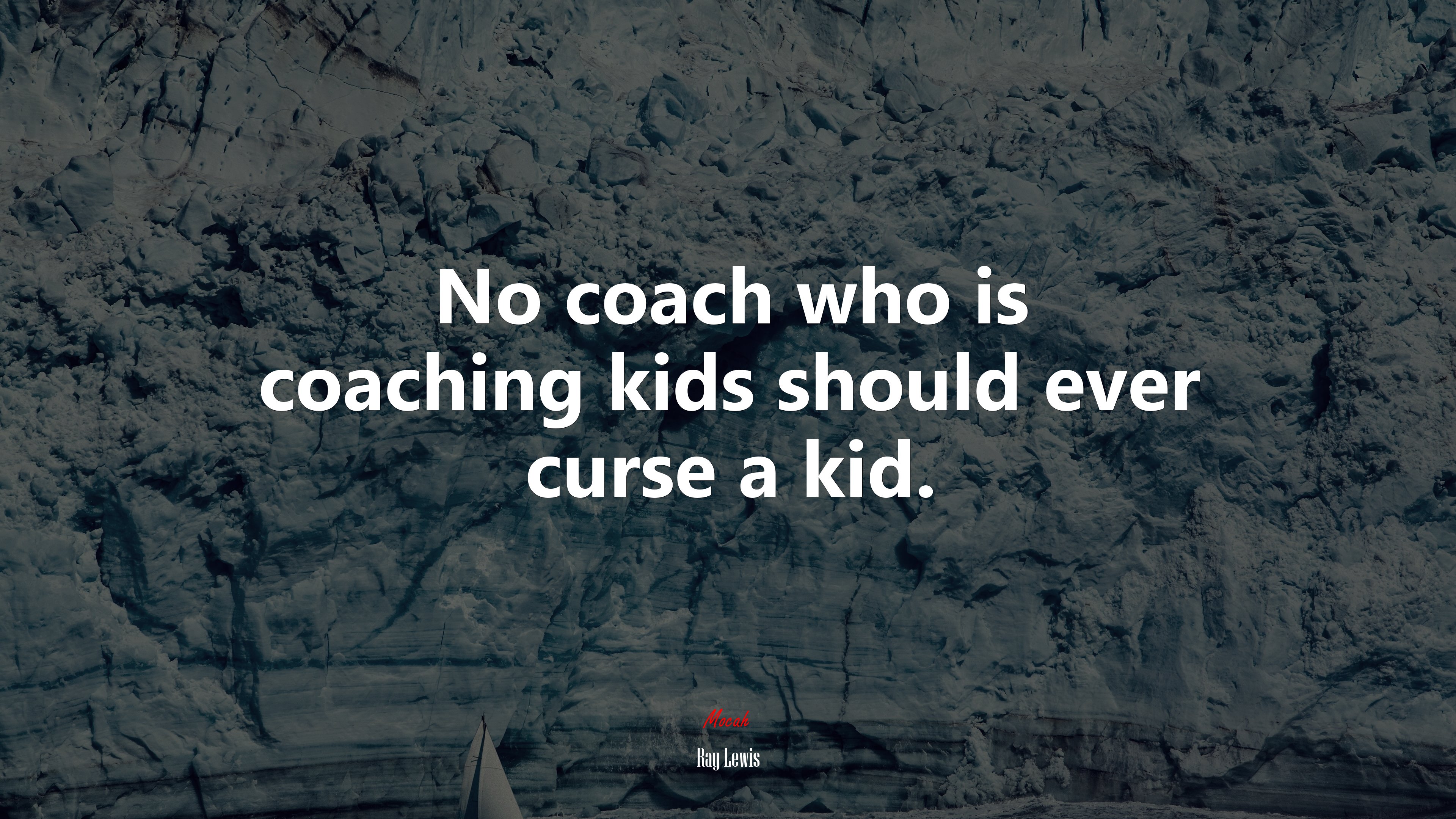 No coach who is coaching kids should ever curse a kid. | Ray Lewis quote HD Wallpaper