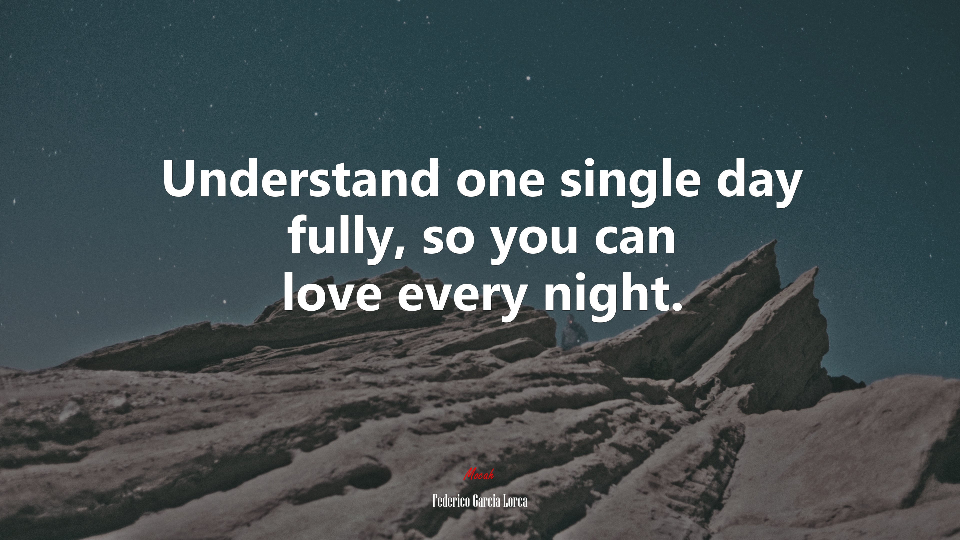 Understand one single day fully, so you can love every night. | Federico García Lorca quote HD Wallpaper