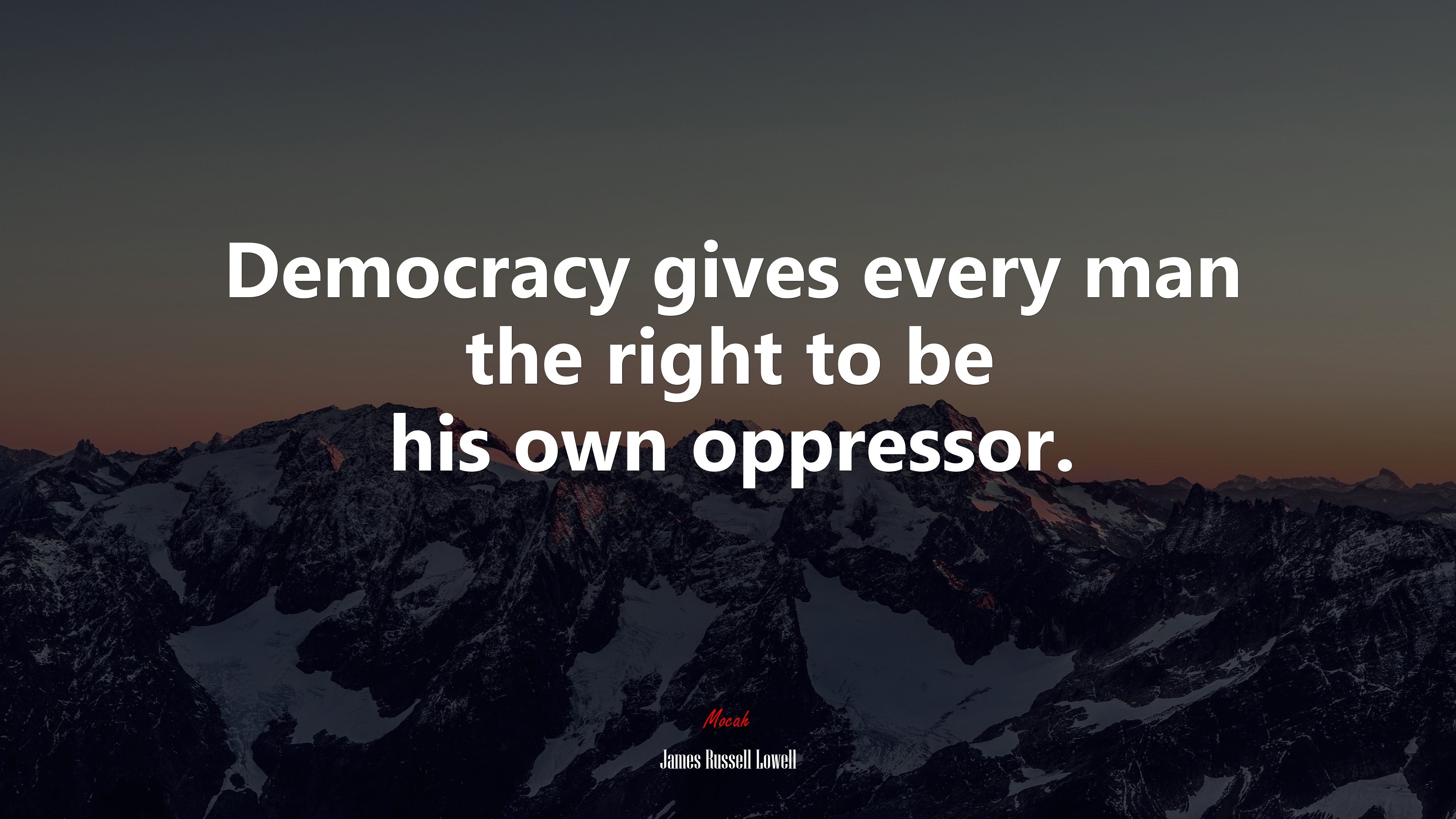 Democracy gives every man the right to be his own oppressor. | James Russell Lowell quote HD Wallpaper