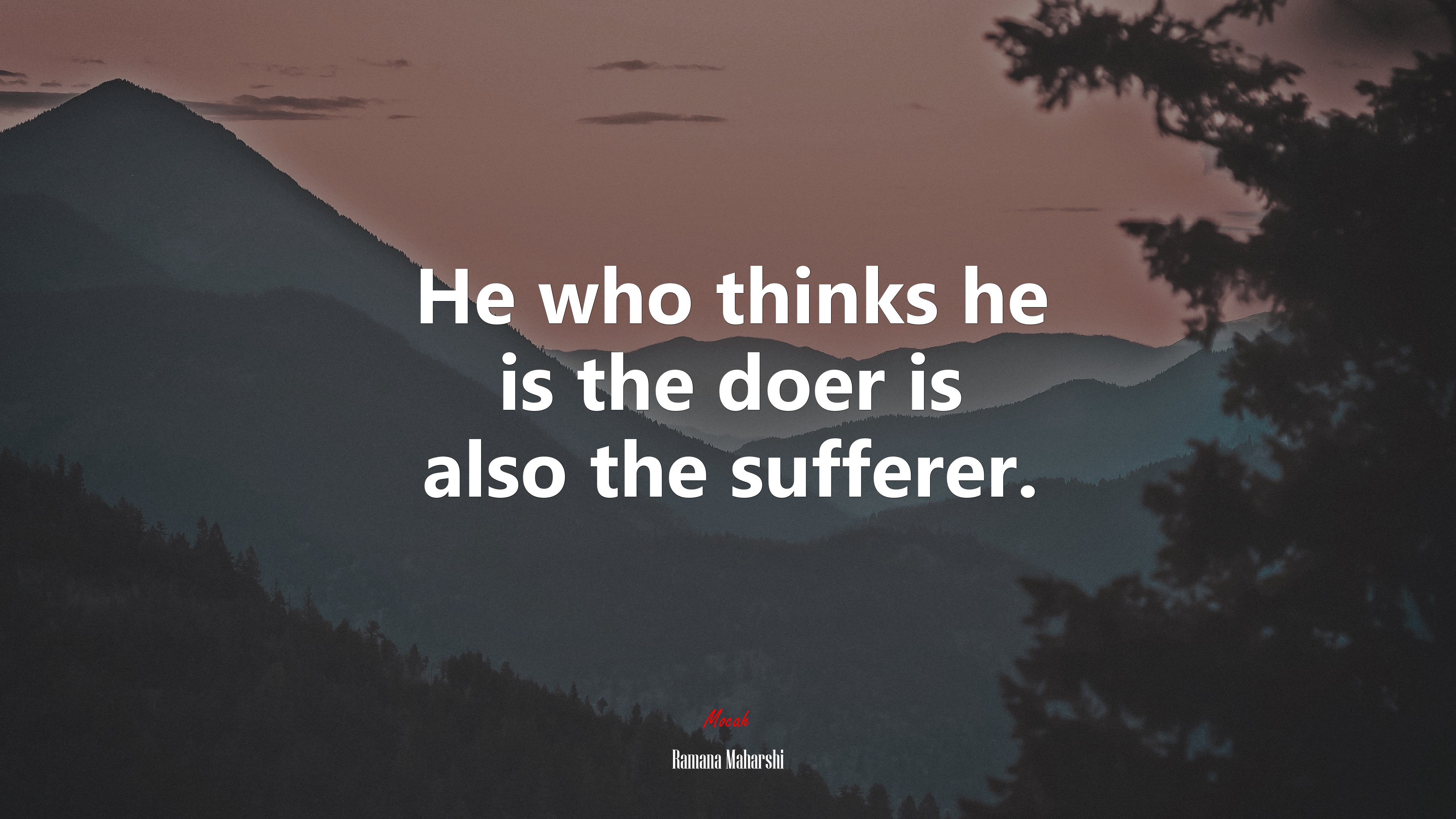 He who thinks he is the doer is also the sufferer. | Ramana Maharshi quote HD Wallpaper