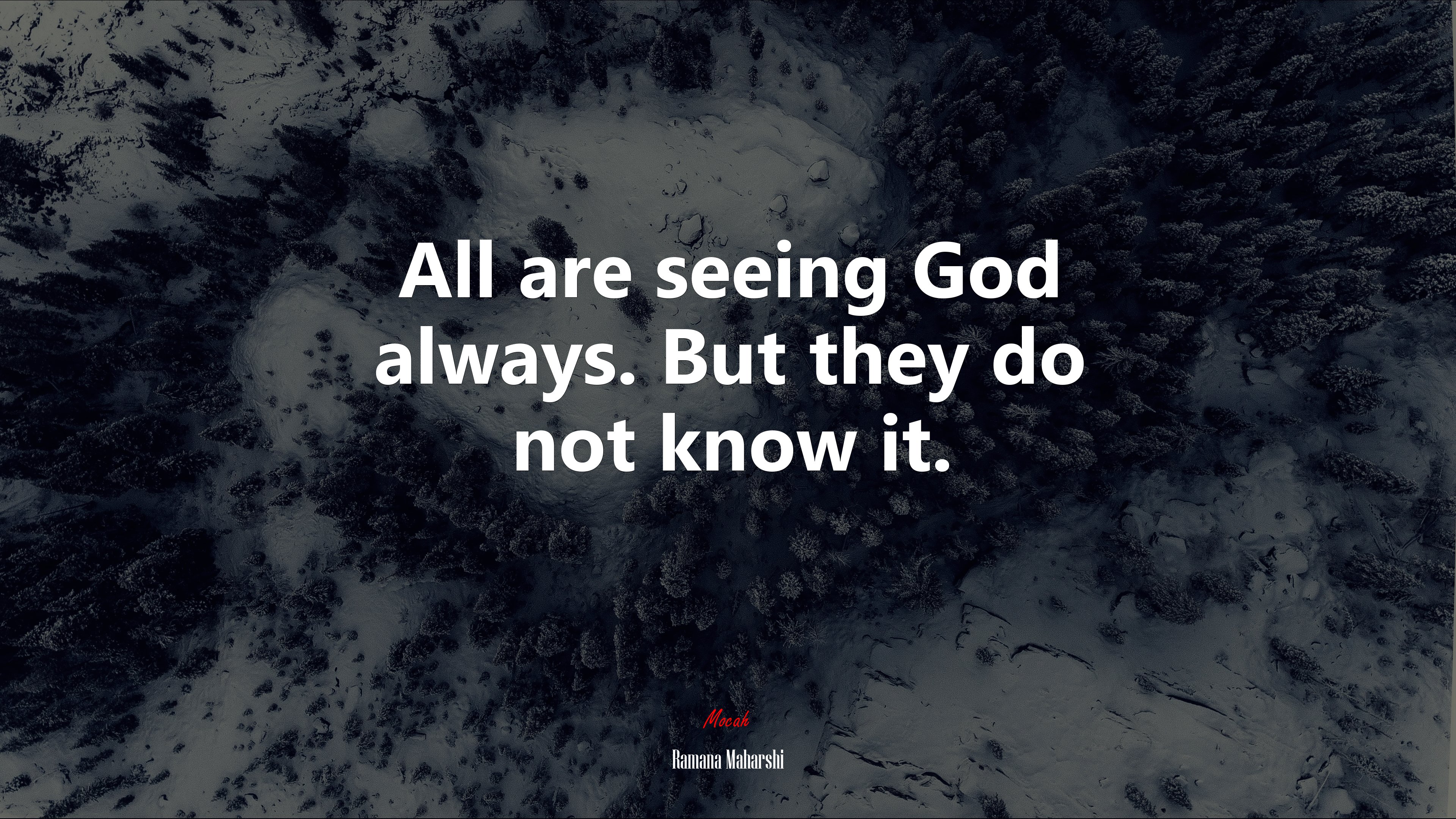 All are seeing God always. But they do not know it. | Ramana Maharshi quote HD Wallpaper