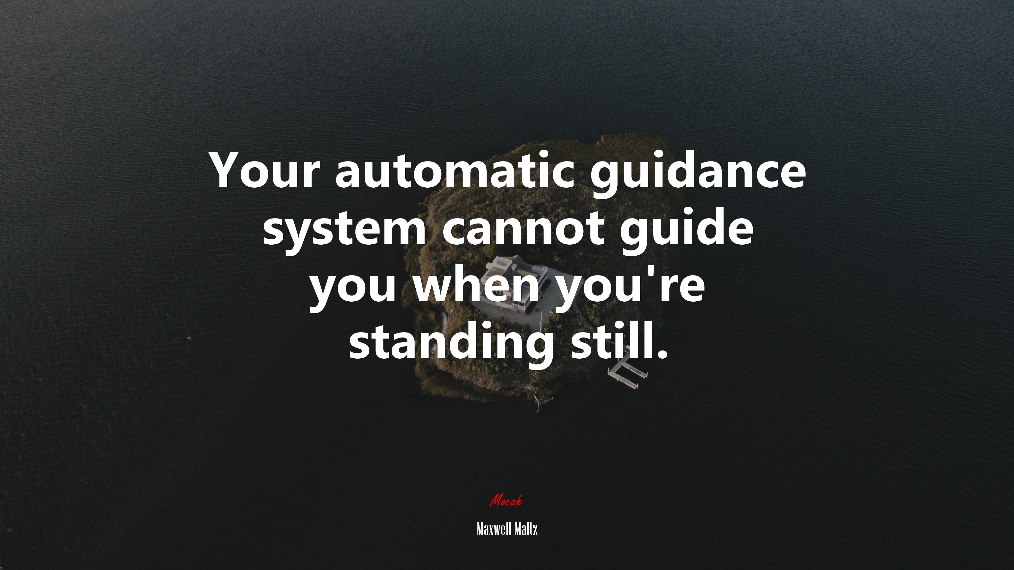Your automatic guidance system cannot guide you when you’re standing still. | Maxwell Maltz quote HD Wallpaper