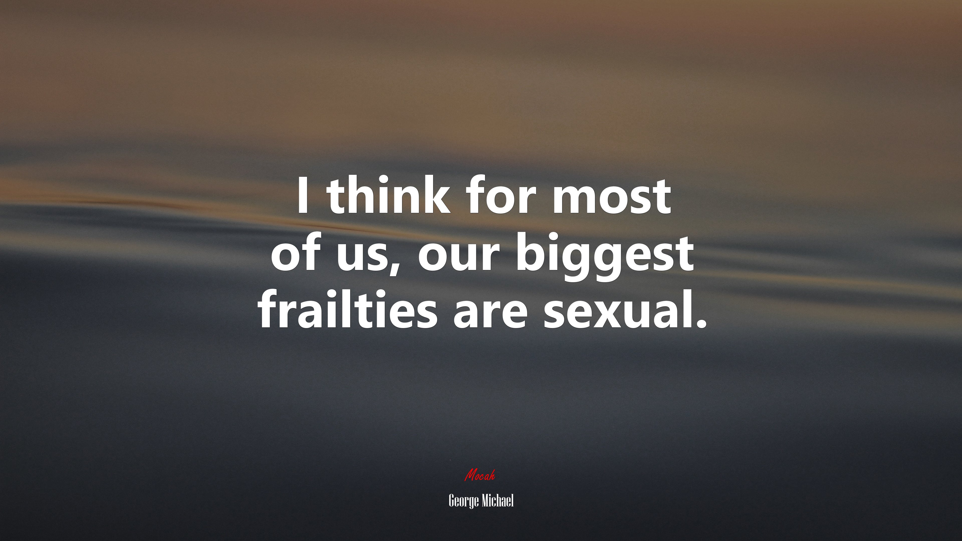 I think for most of us, our biggest frailties are sexual. | George Michael quote HD Wallpaper