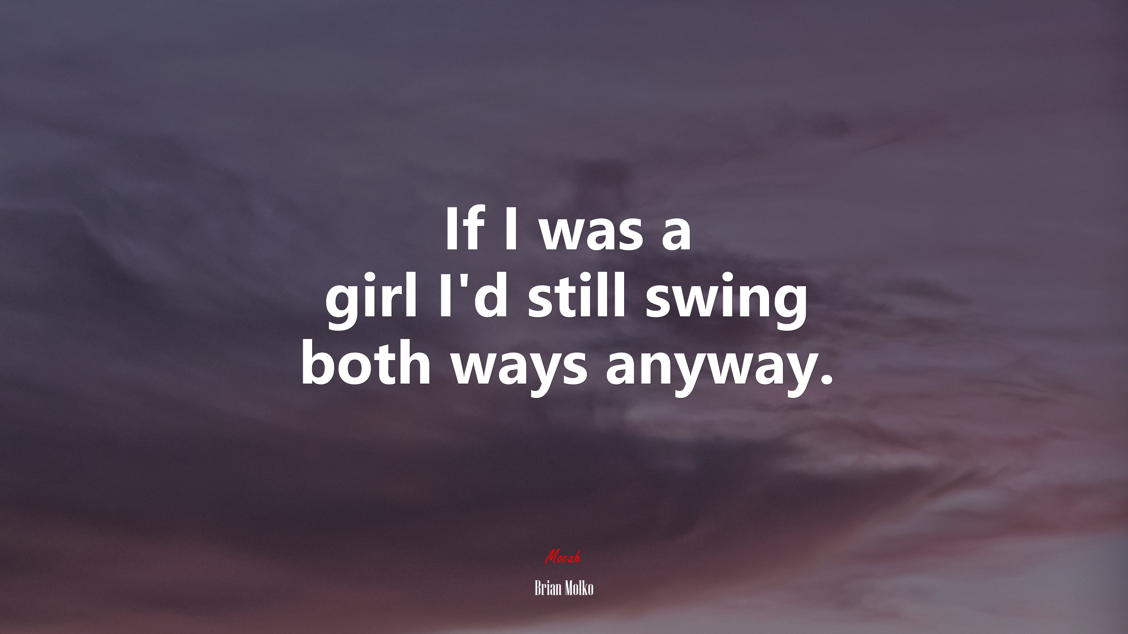 If I was a girl I’d still swing both ways anyway. | Brian Molko quote HD Wallpaper