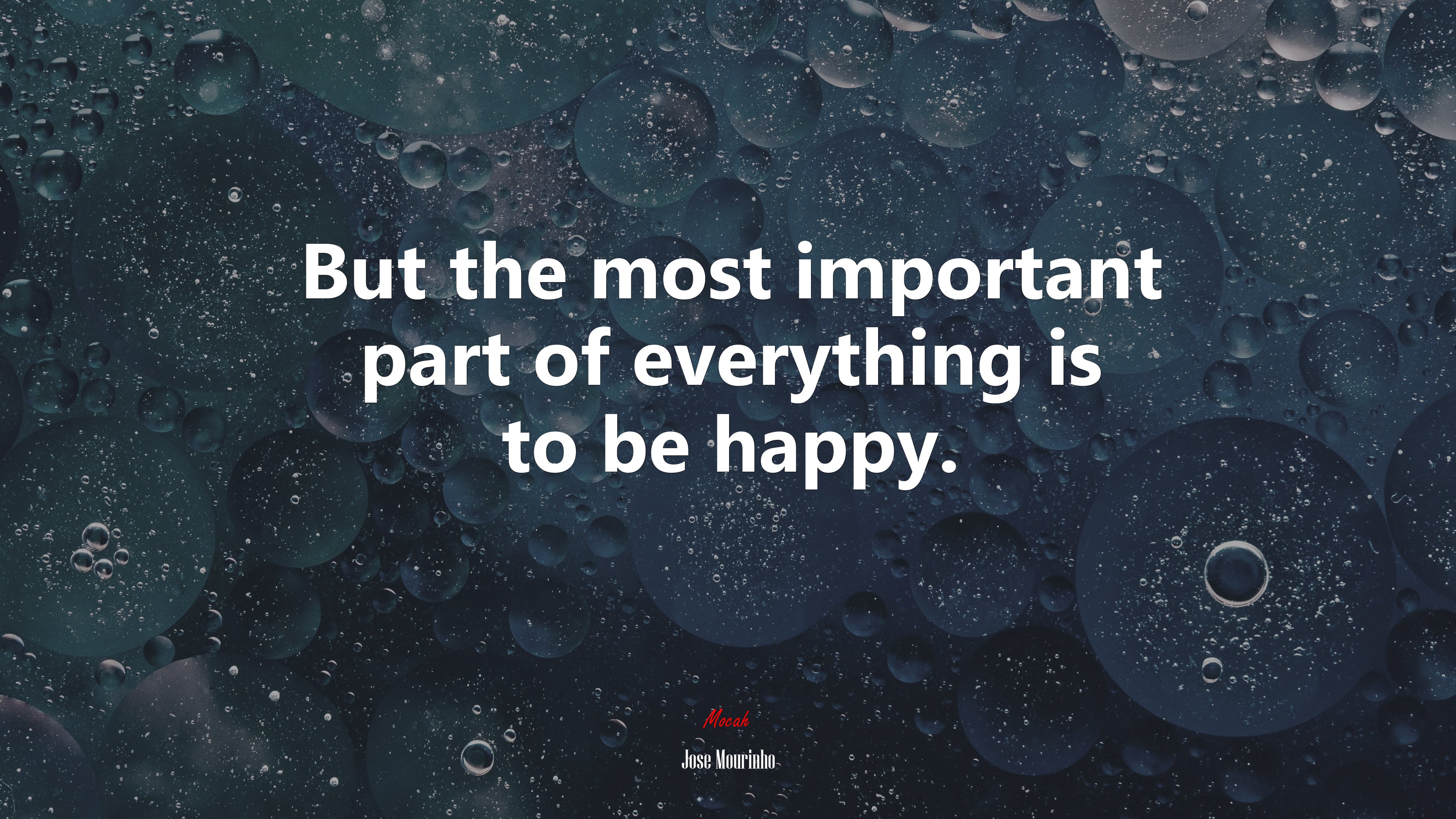 But the most important part of everything is to be happy. | Jose Mourinho quote HD Wallpaper