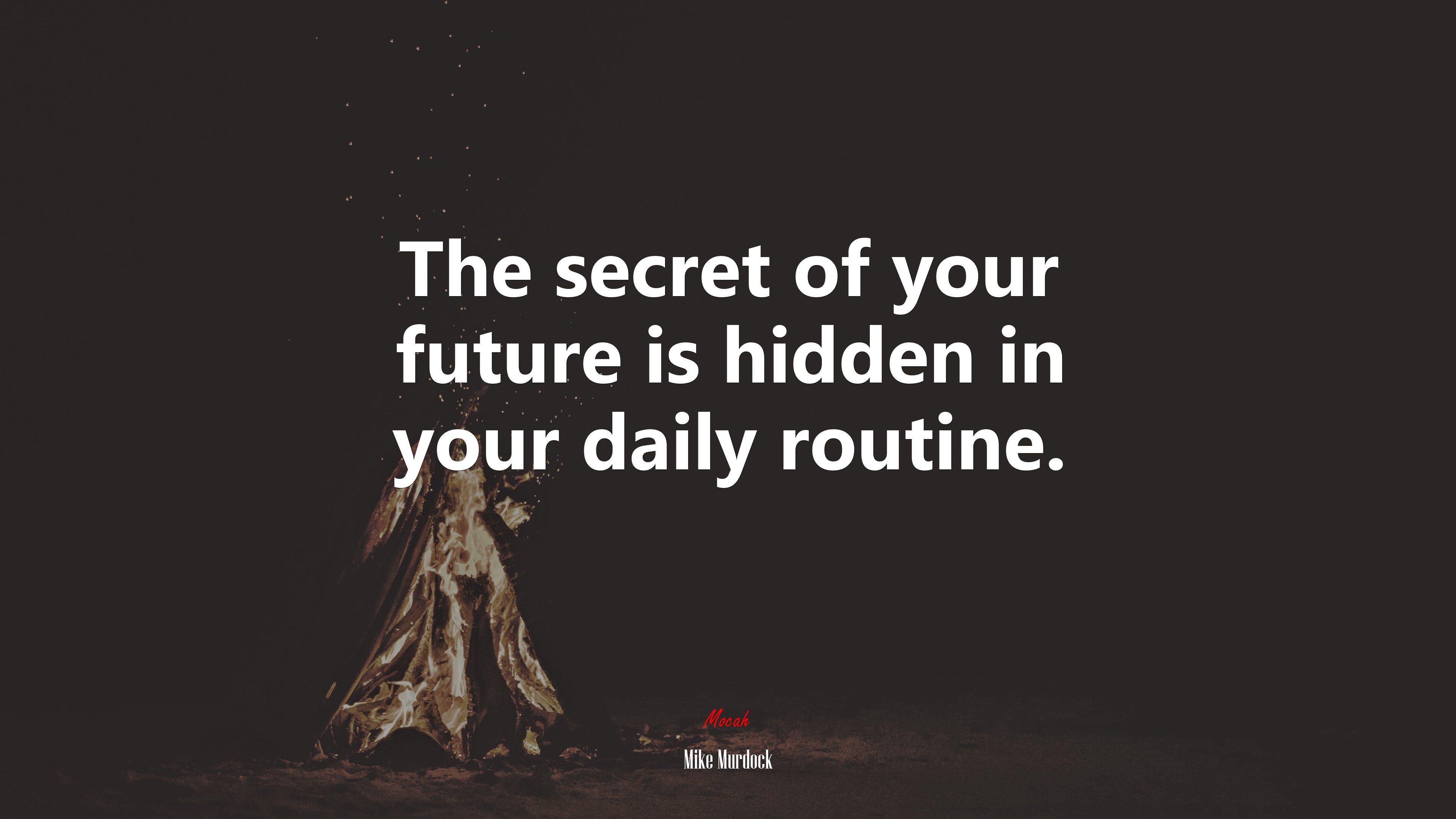 The secret of your future is hidden in your daily routine. | Mike Murdock quote HD Wallpaper