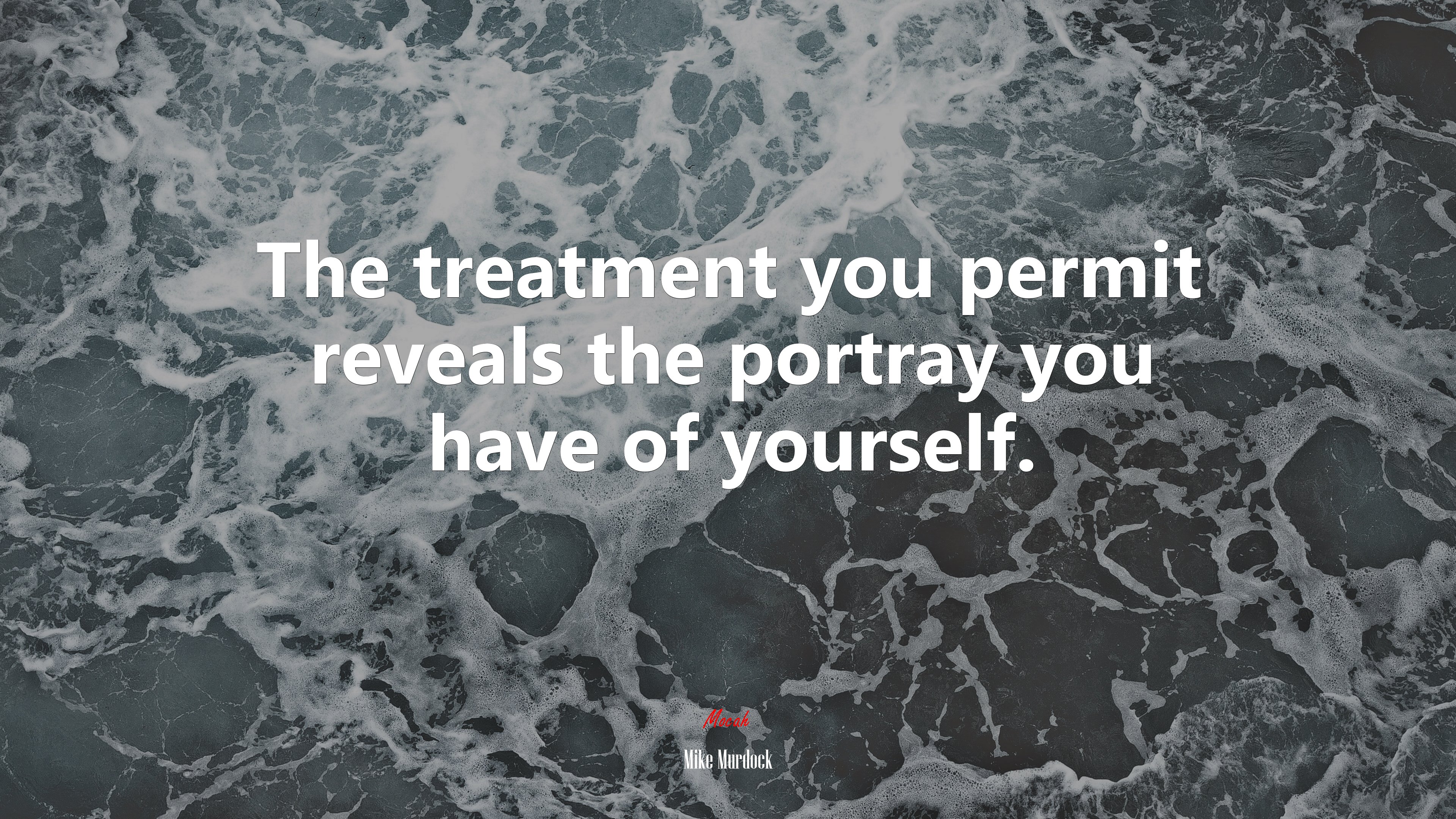 The treatment you permit reveals the portray you have of yourself. | Mike Murdock quote HD Wallpaper