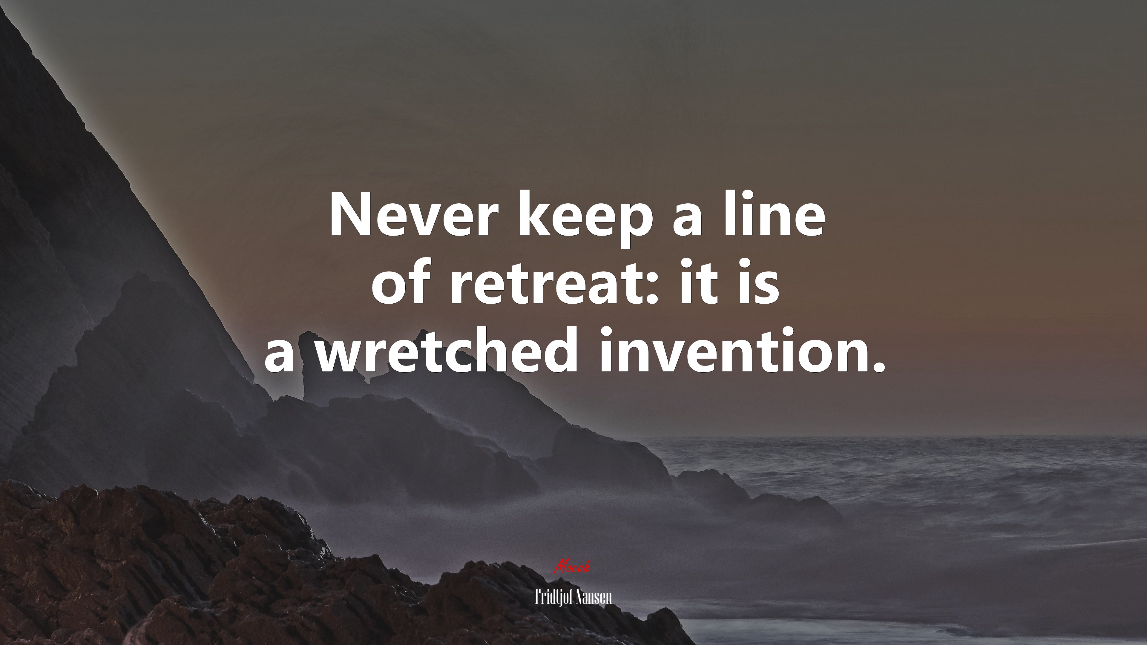 Never keep a line of retreat: it is a wretched invention. | Fridtjof Nansen quote HD Wallpaper