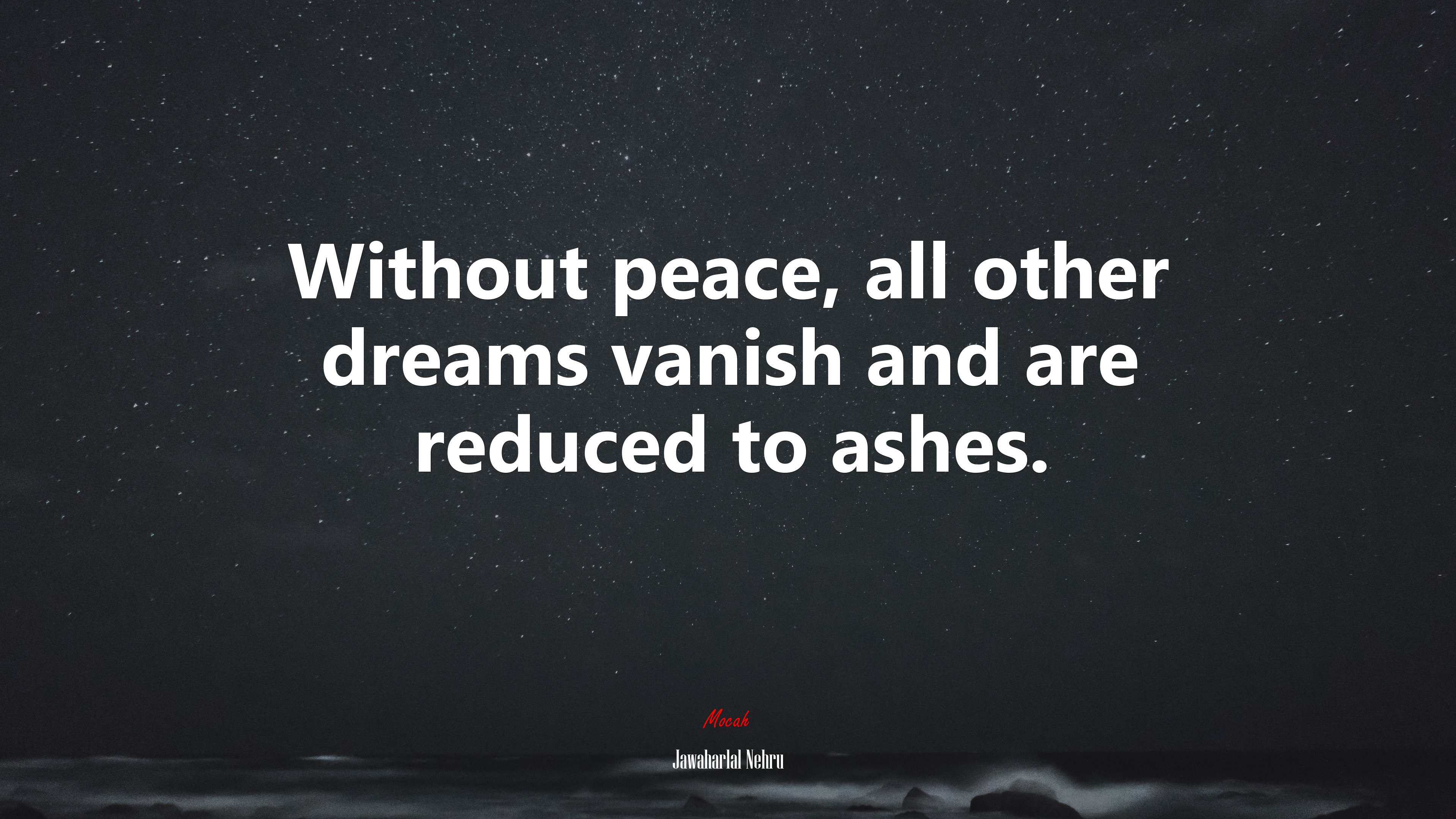Without peace, all other dreams vanish and are reduced to ashes. | Jawaharlal Nehru quote HD Wallpaper