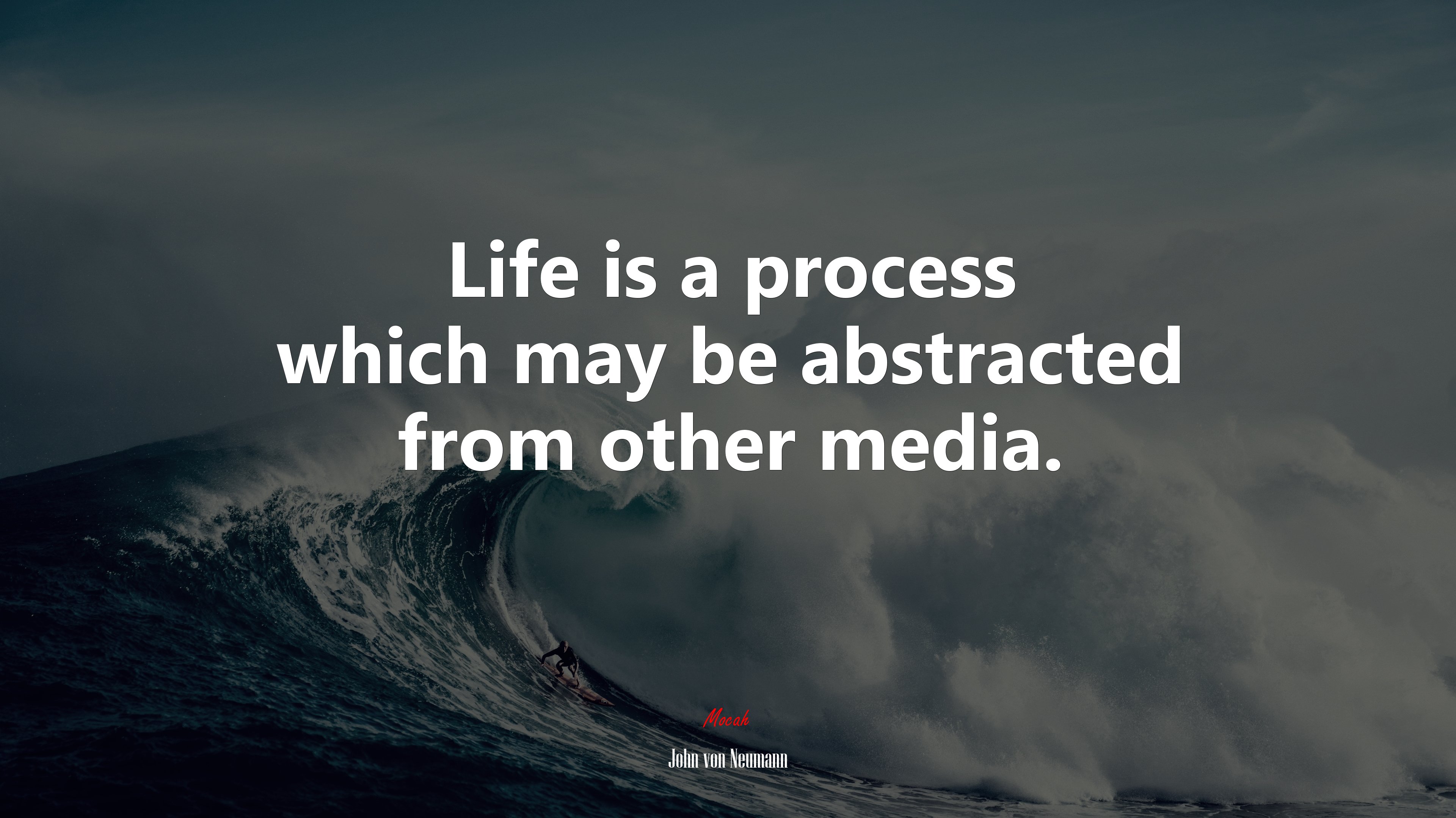 Life is a process which may be abstracted from other media. | John von Neumann quote HD Wallpaper