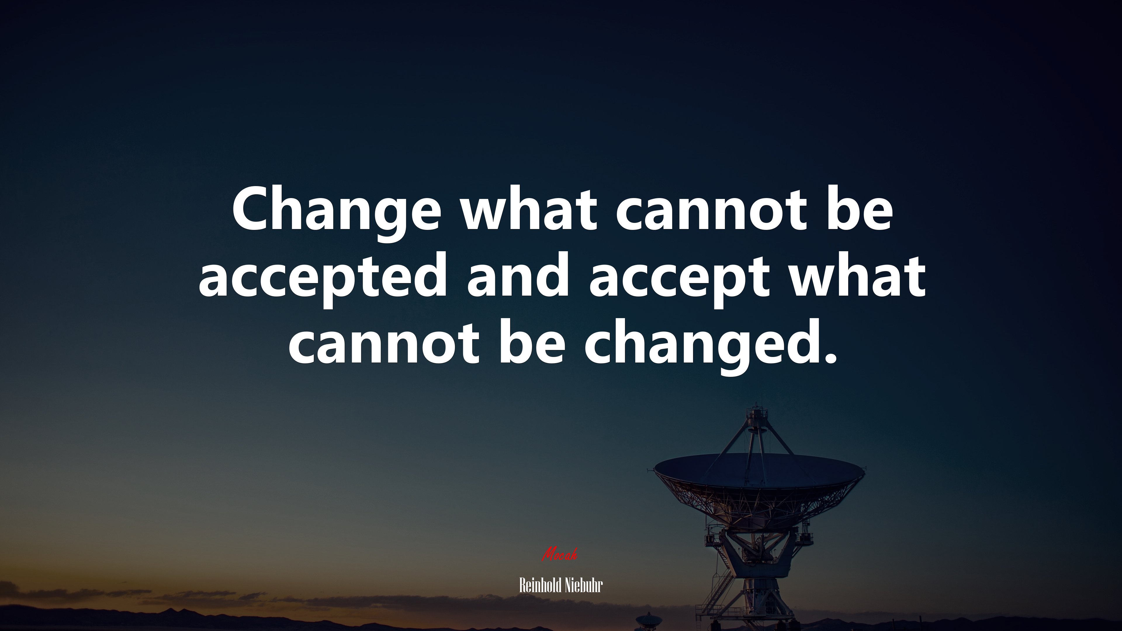 Change what cannot be accepted and accept what cannot be changed. | Reinhold Niebuhr quote HD Wallpaper