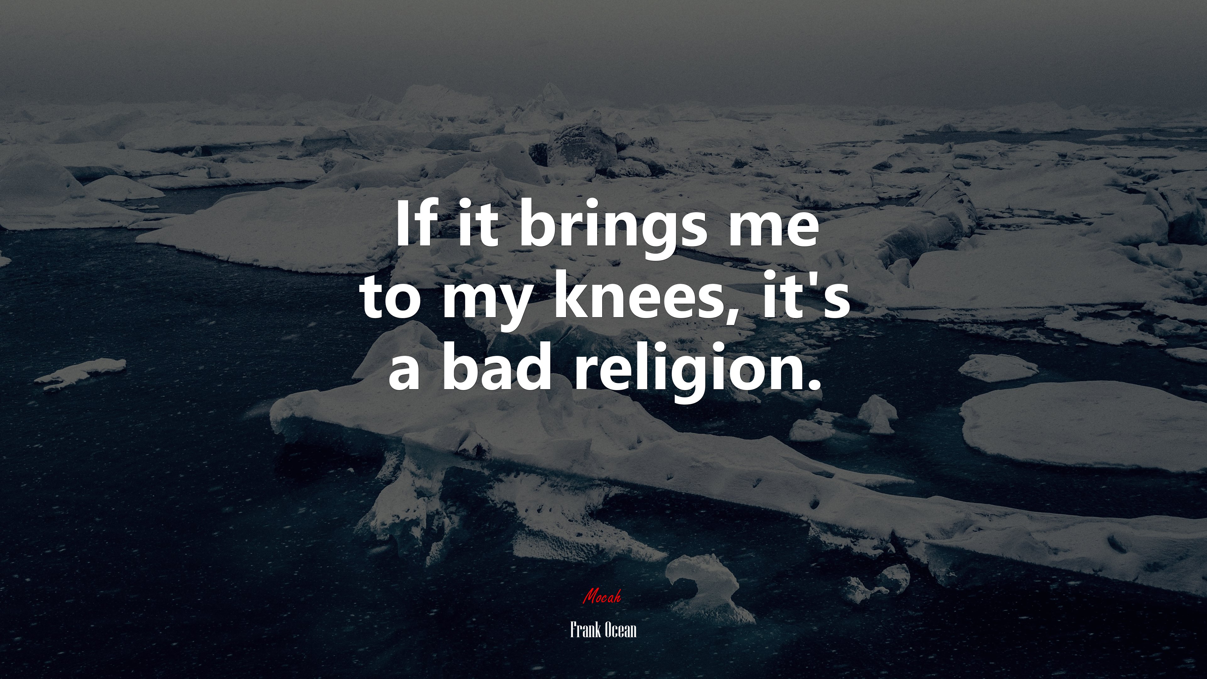 If it brings me to my knees, it’s a bad religion. | Frank Ocean quote HD Wallpaper