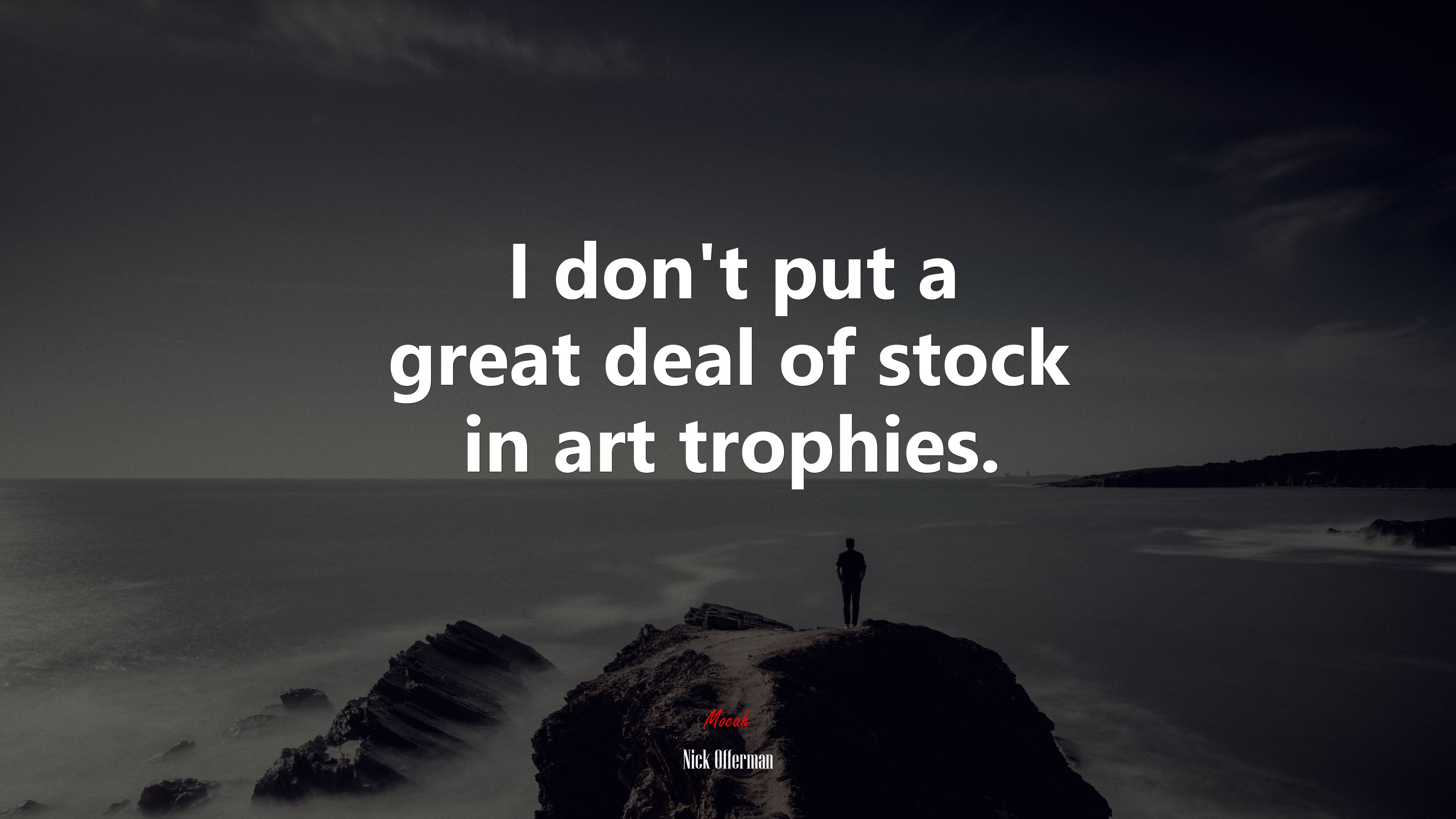 I don’t put a great deal of stock in art trophies. | Nick Offerman quote HD Wallpaper