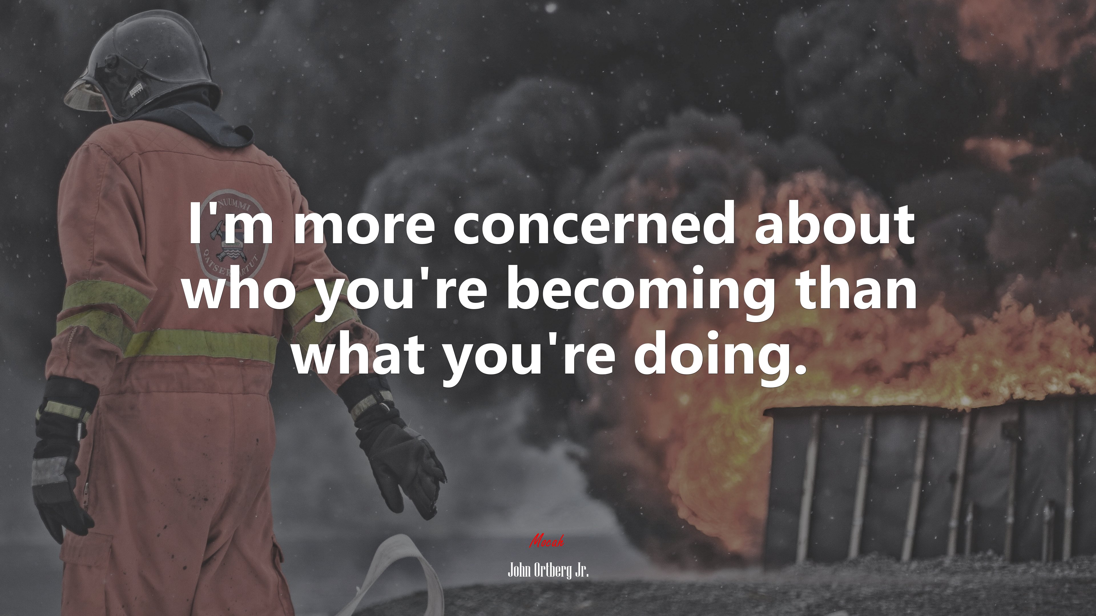 I’m more concerned about who you’re becoming than what you’re doing. | John Ortberg Jr. quote HD Wallpaper