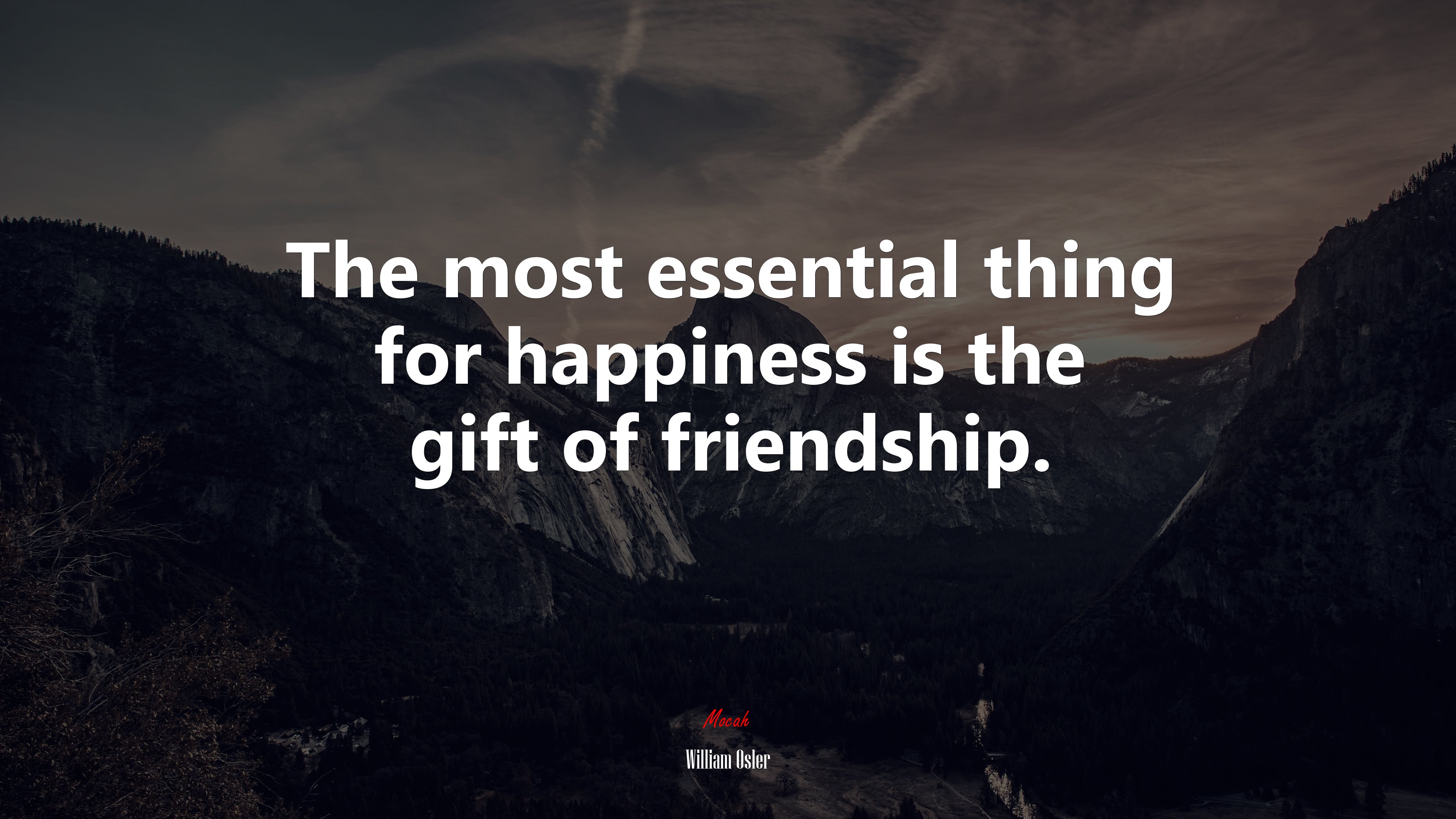 The most essential thing for happiness is the gift of friendship. | William Osler quote HD Wallpaper