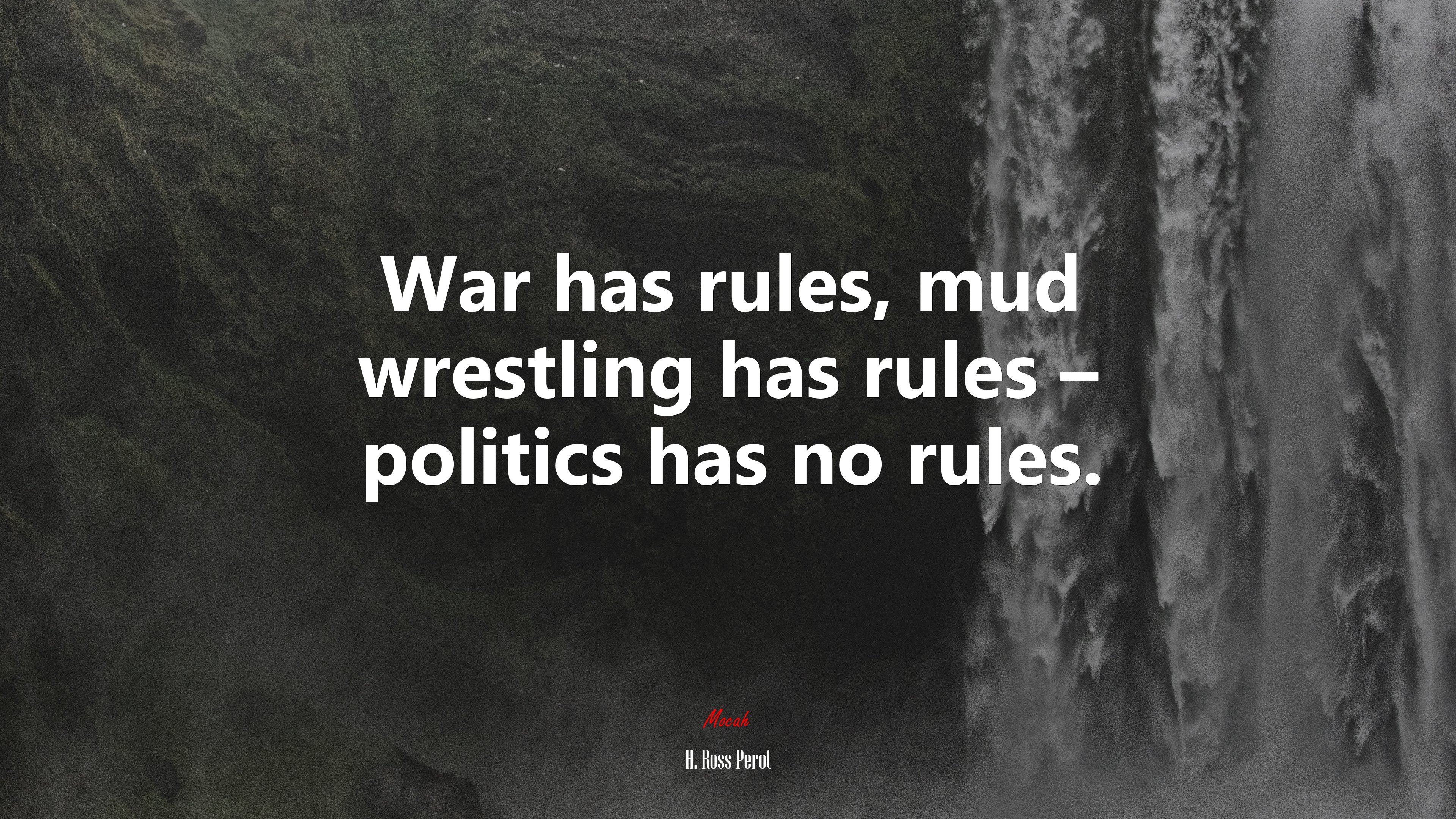War has rules, mud wrestling has rules – politics has no rules. | H. Ross Perot quote HD Wallpaper