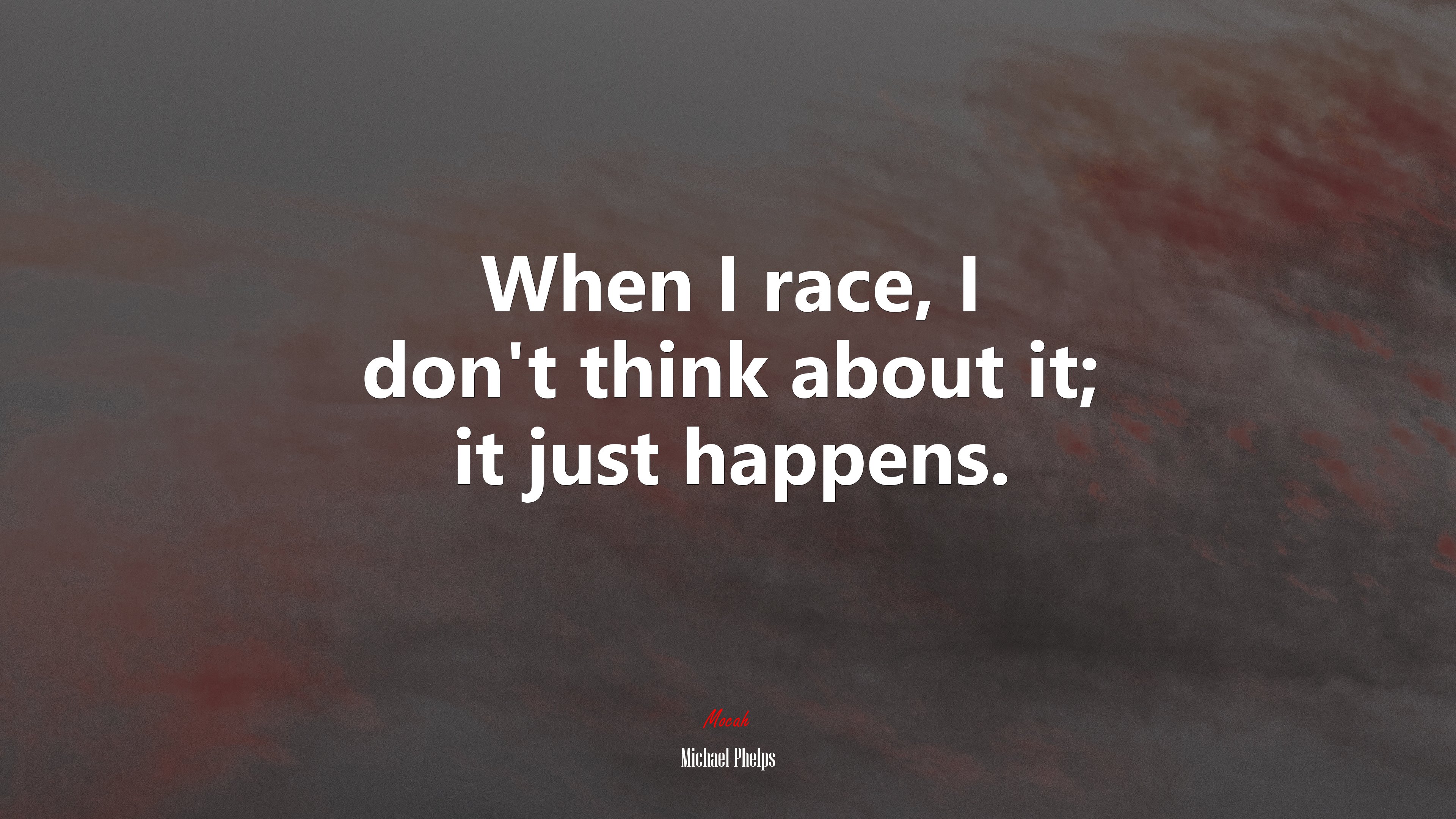 When I race, I don’t think about it; it just happens. | Michael Phelps quote HD Wallpaper