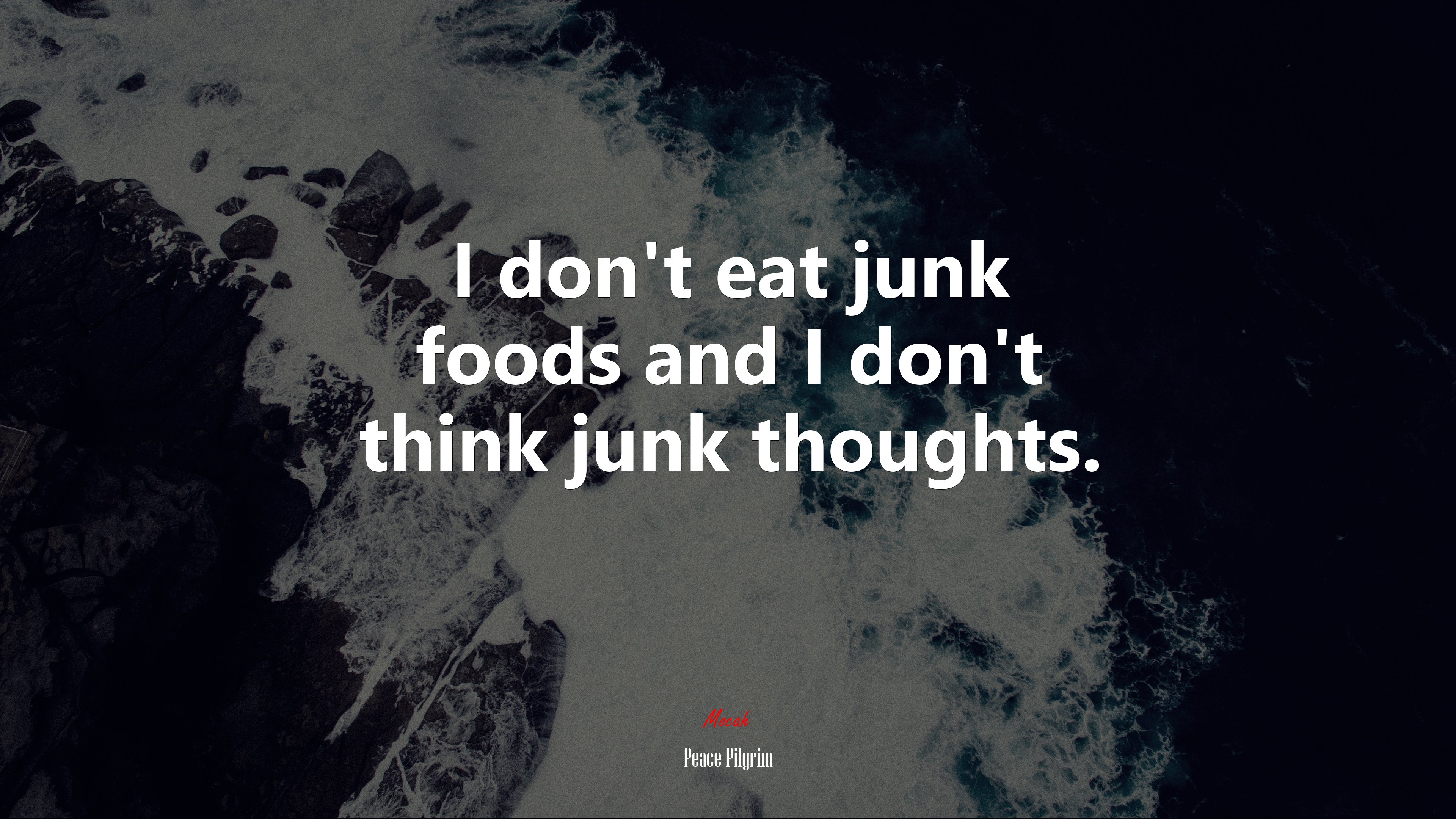 I don’t eat junk foods and I don’t think junk thoughts. | Peace Pilgrim quote HD Wallpaper