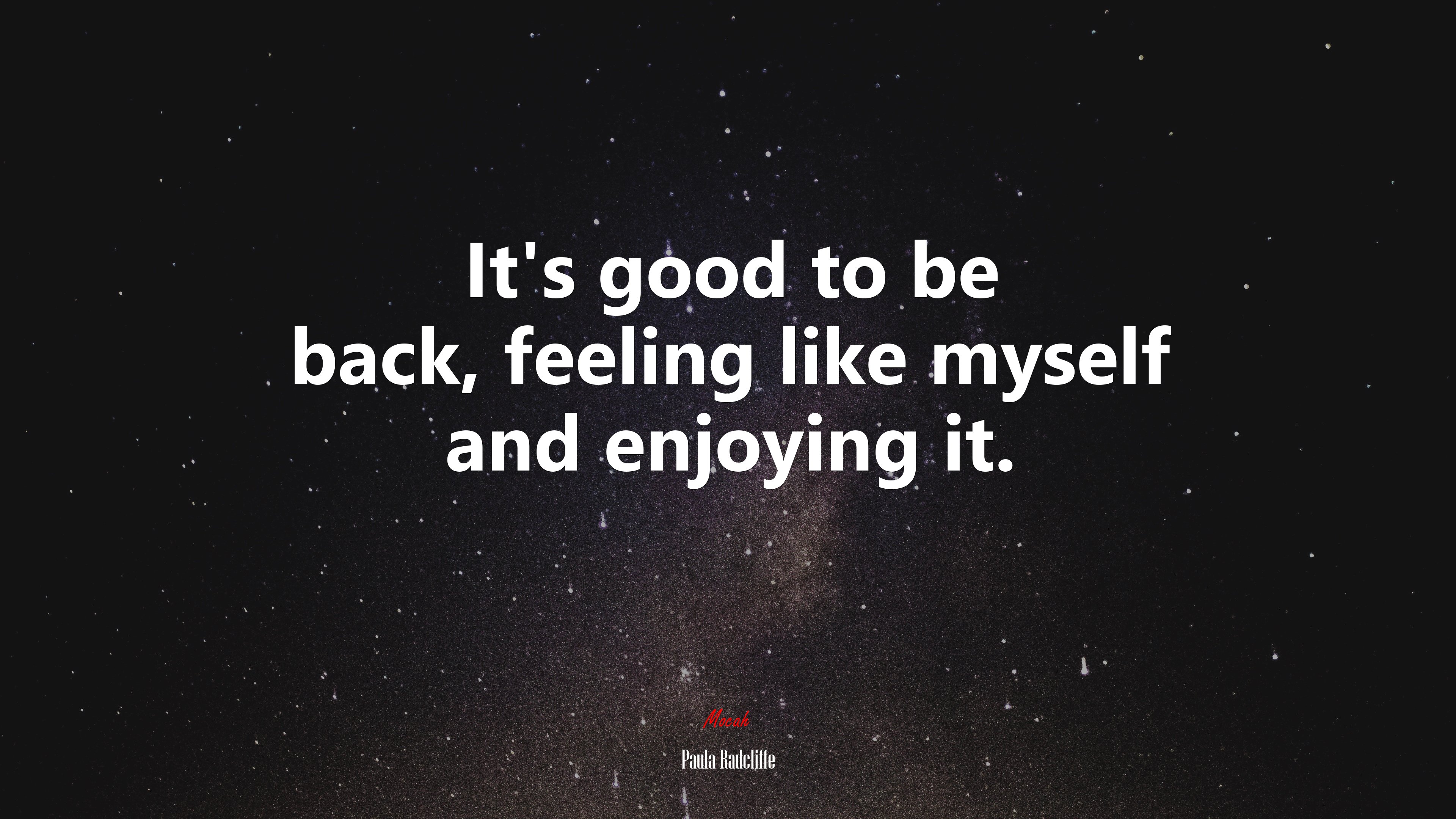 It’s good to be back, feeling like myself and enjoying it. | Paula Radcliffe quote HD Wallpaper
