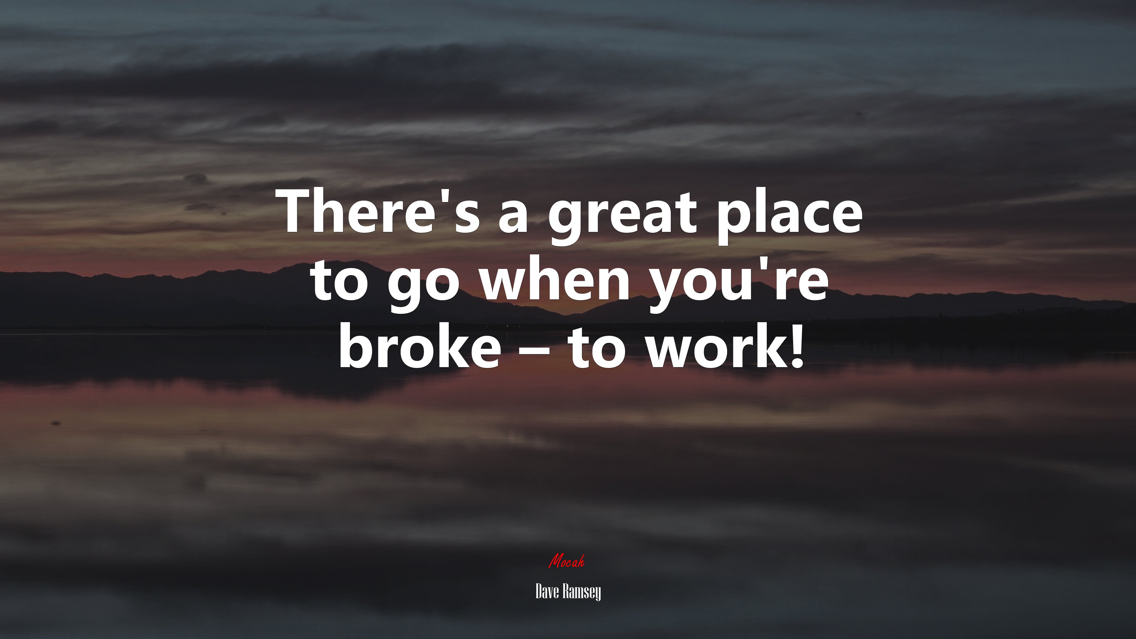 There’s a great place to go when you’re broke – to work! | Dave Ramsey quote HD Wallpaper