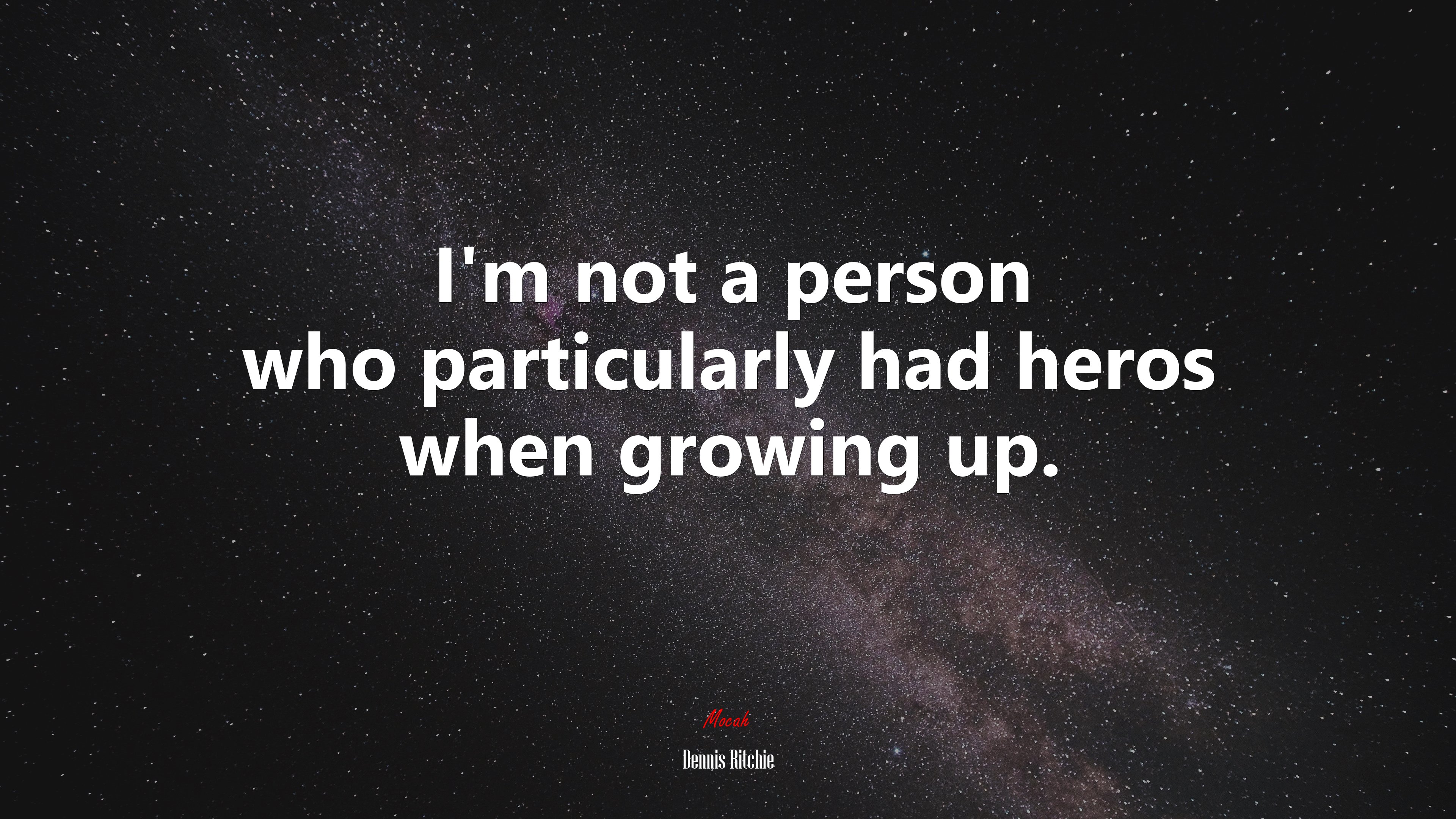 I’m not a person who particularly had heros when growing up. | Dennis Ritchie quote HD Wallpaper