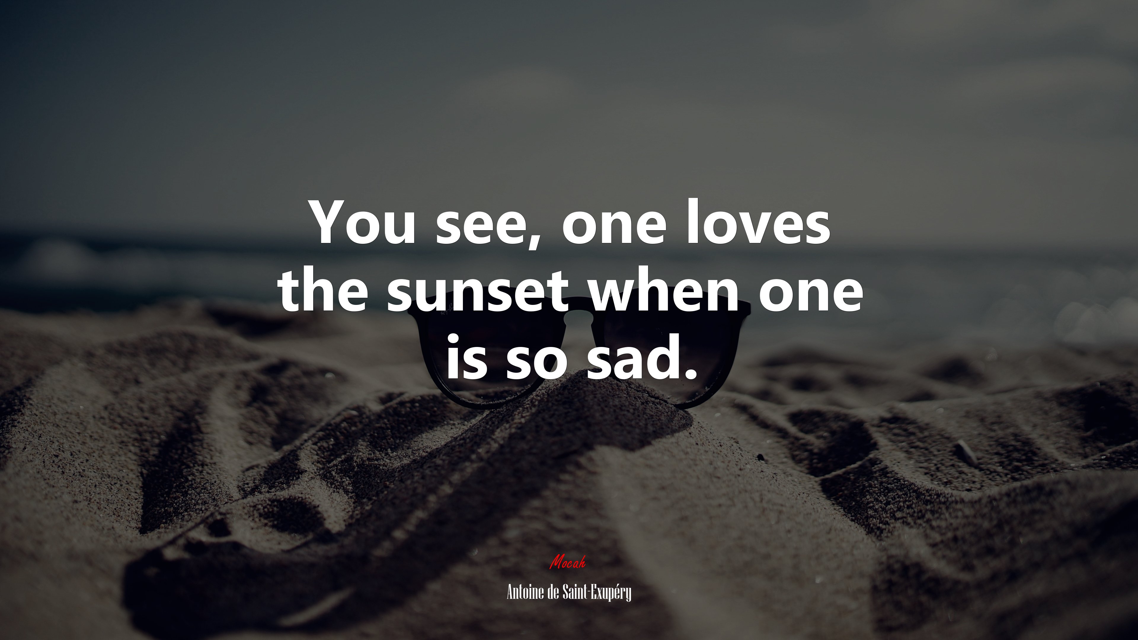 You see, one loves the sunset when one is so sad. | Antoine de Saint-Exupéry quote HD Wallpaper