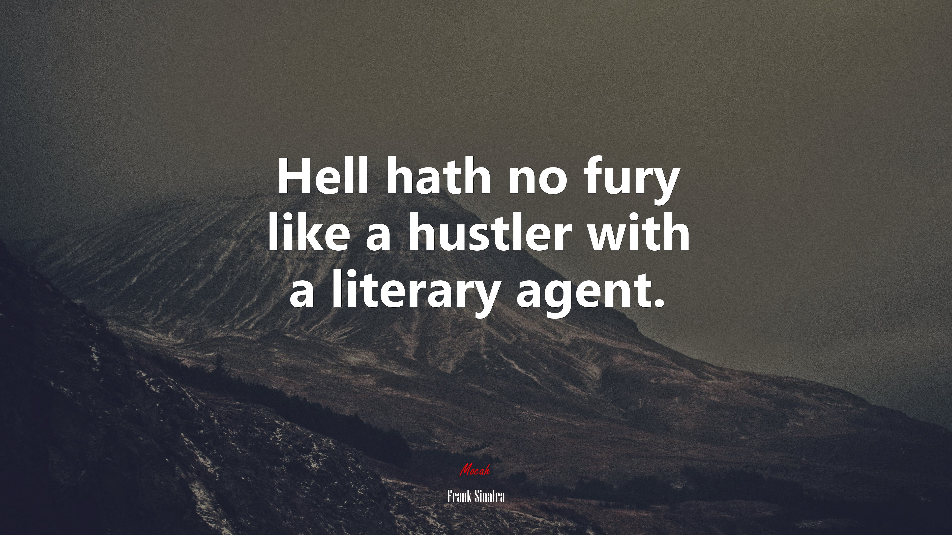 Hell hath no fury like a hustler with a literary agent. | Frank Sinatra quote HD Wallpaper