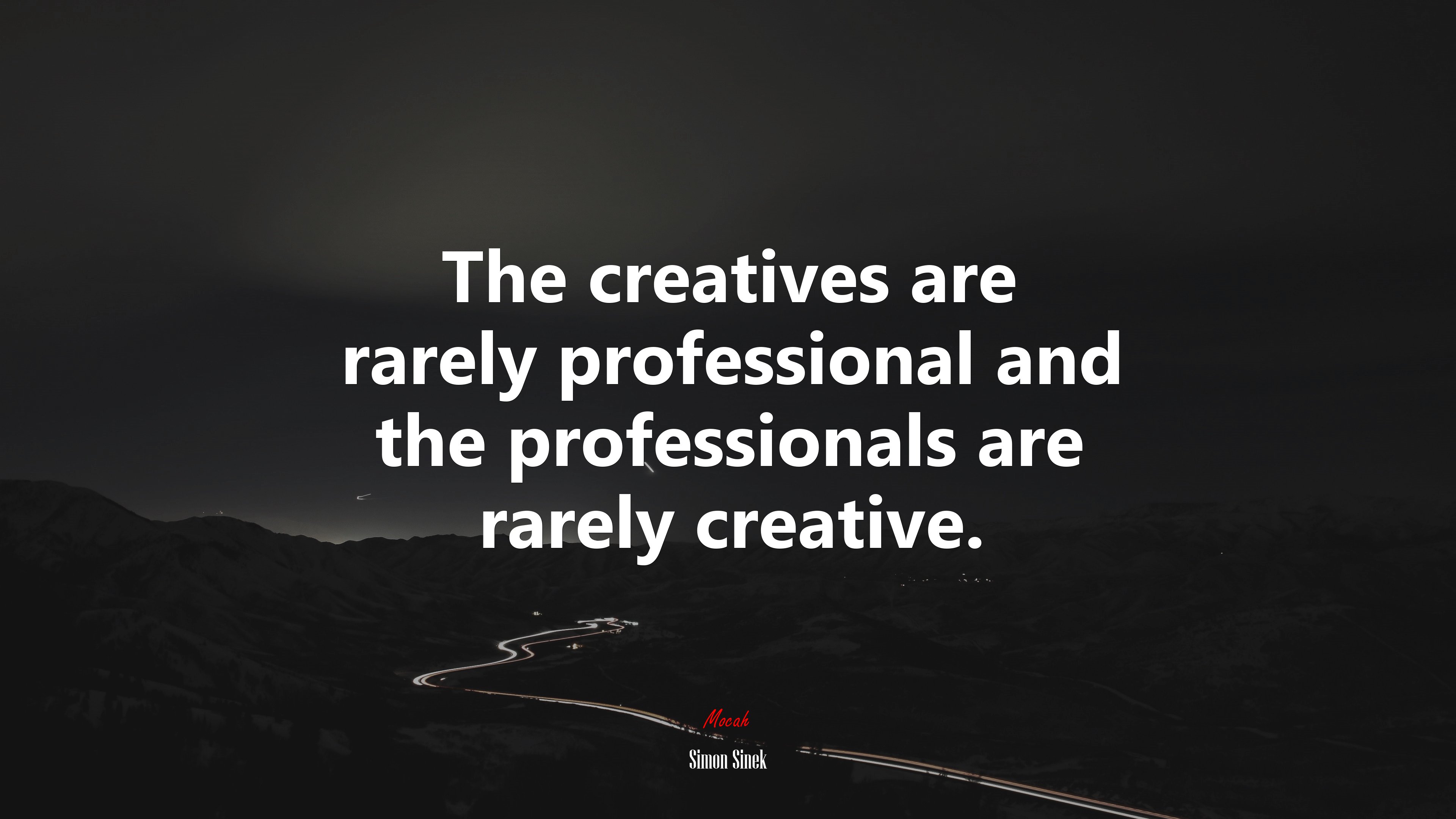 The creatives are rarely professional and the professionals are rarely creative. | Simon Sinek quote HD Wallpaper