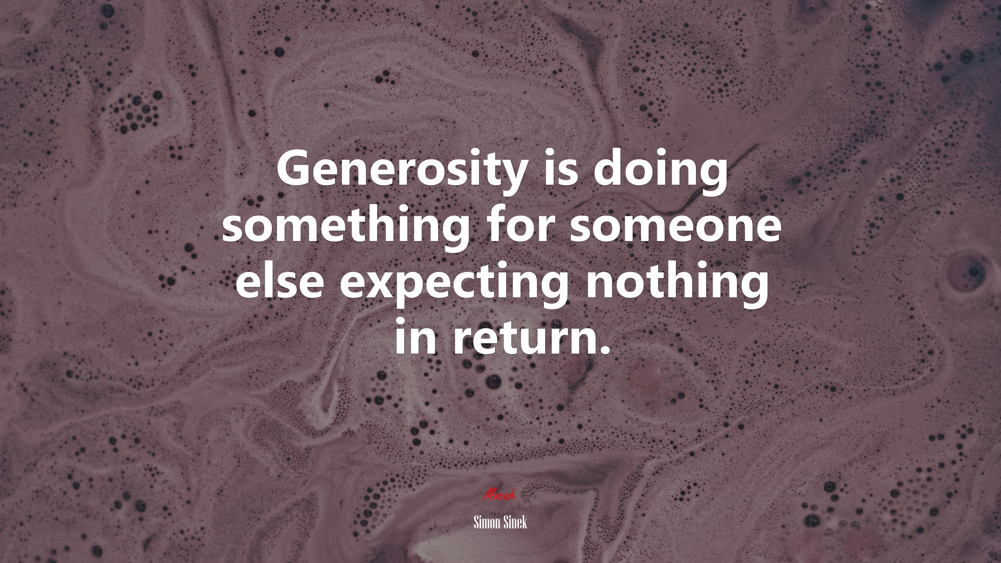 Generosity is doing something for someone else expecting nothing in return. | Simon Sinek quote HD Wallpaper