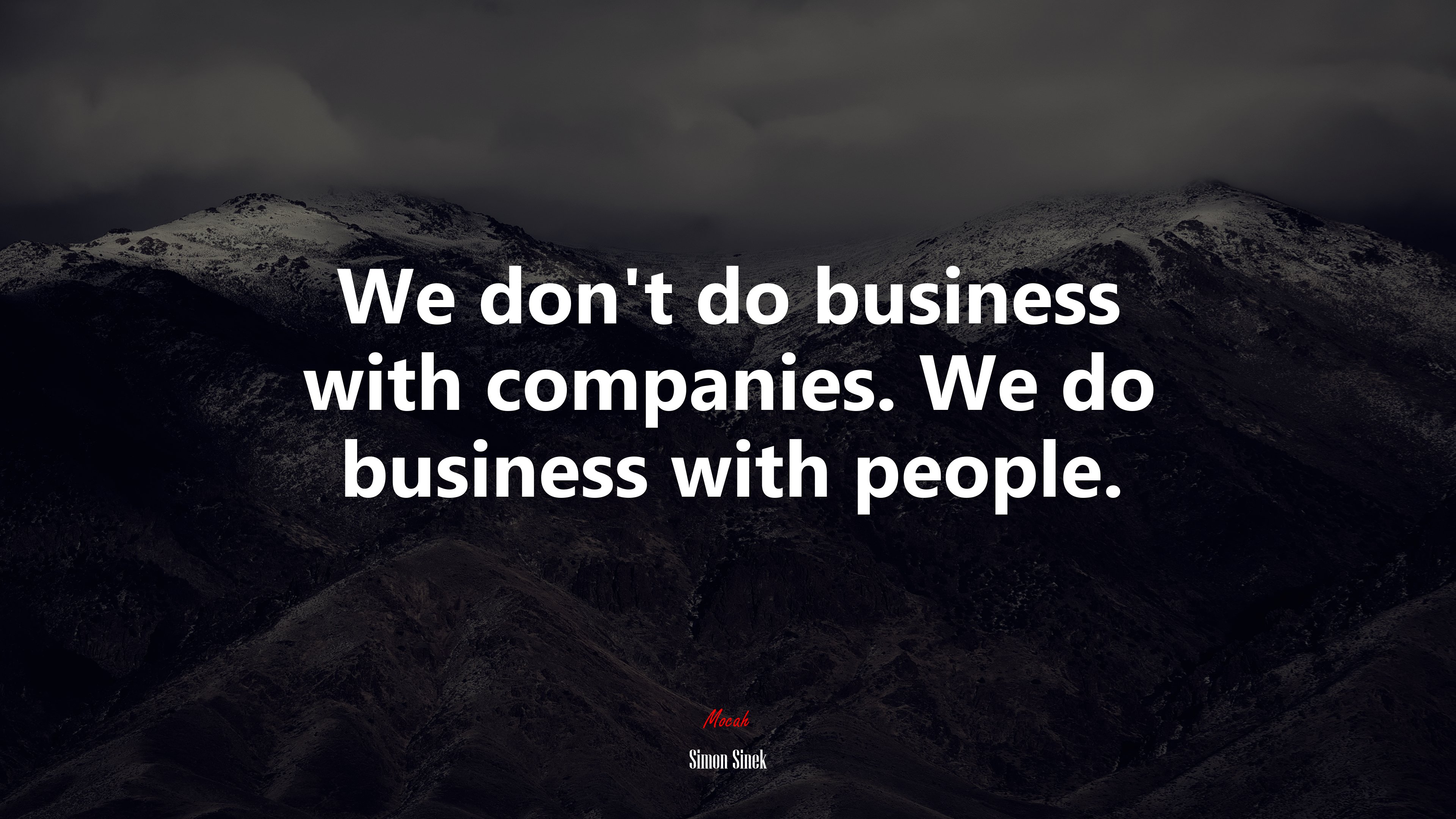 We don’t do business with companies. We do business with people. | Simon Sinek quote HD Wallpaper