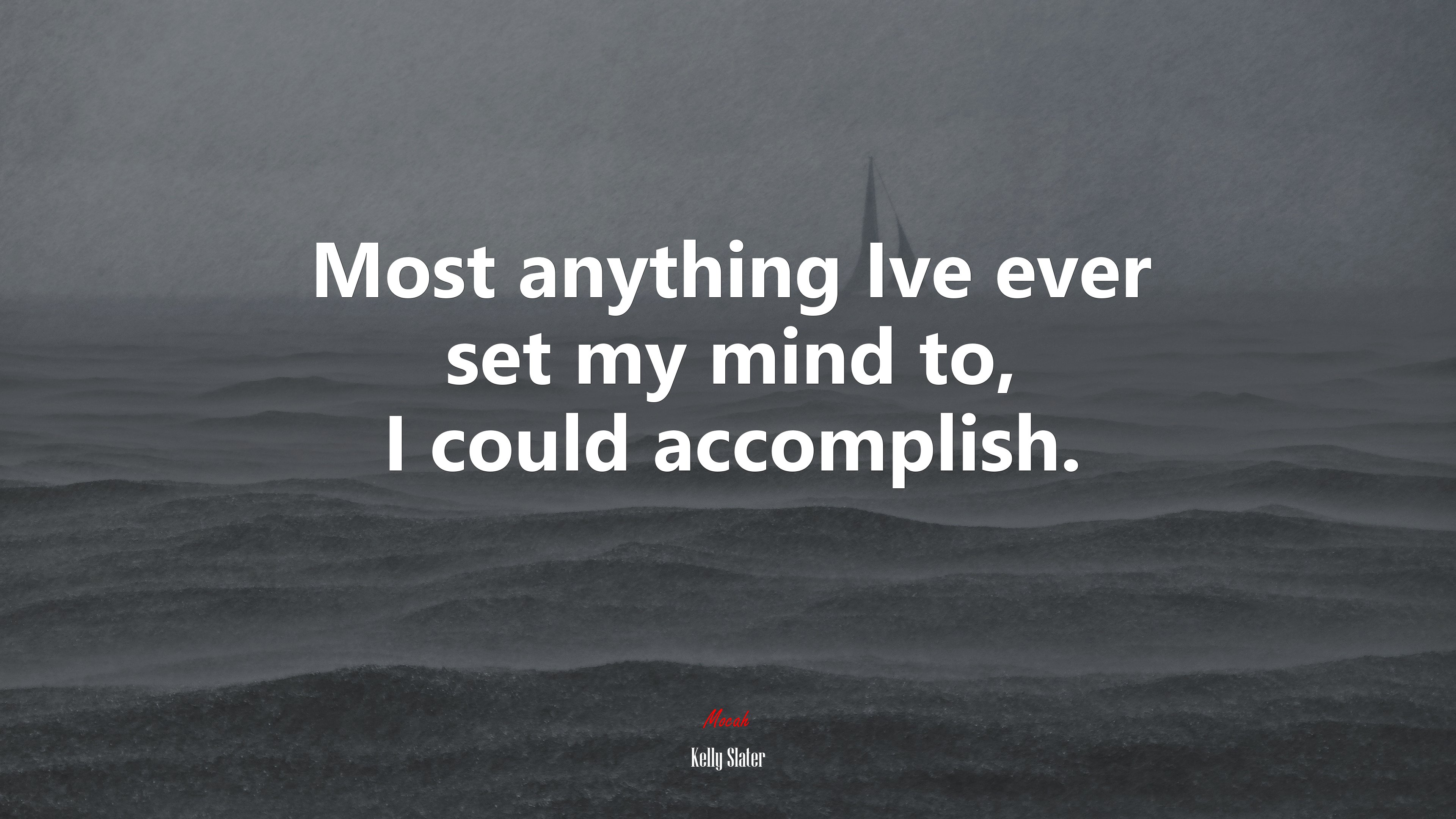Most anything Ive ever set my mind to, I could accomplish. | Kelly Slater quote HD Wallpaper