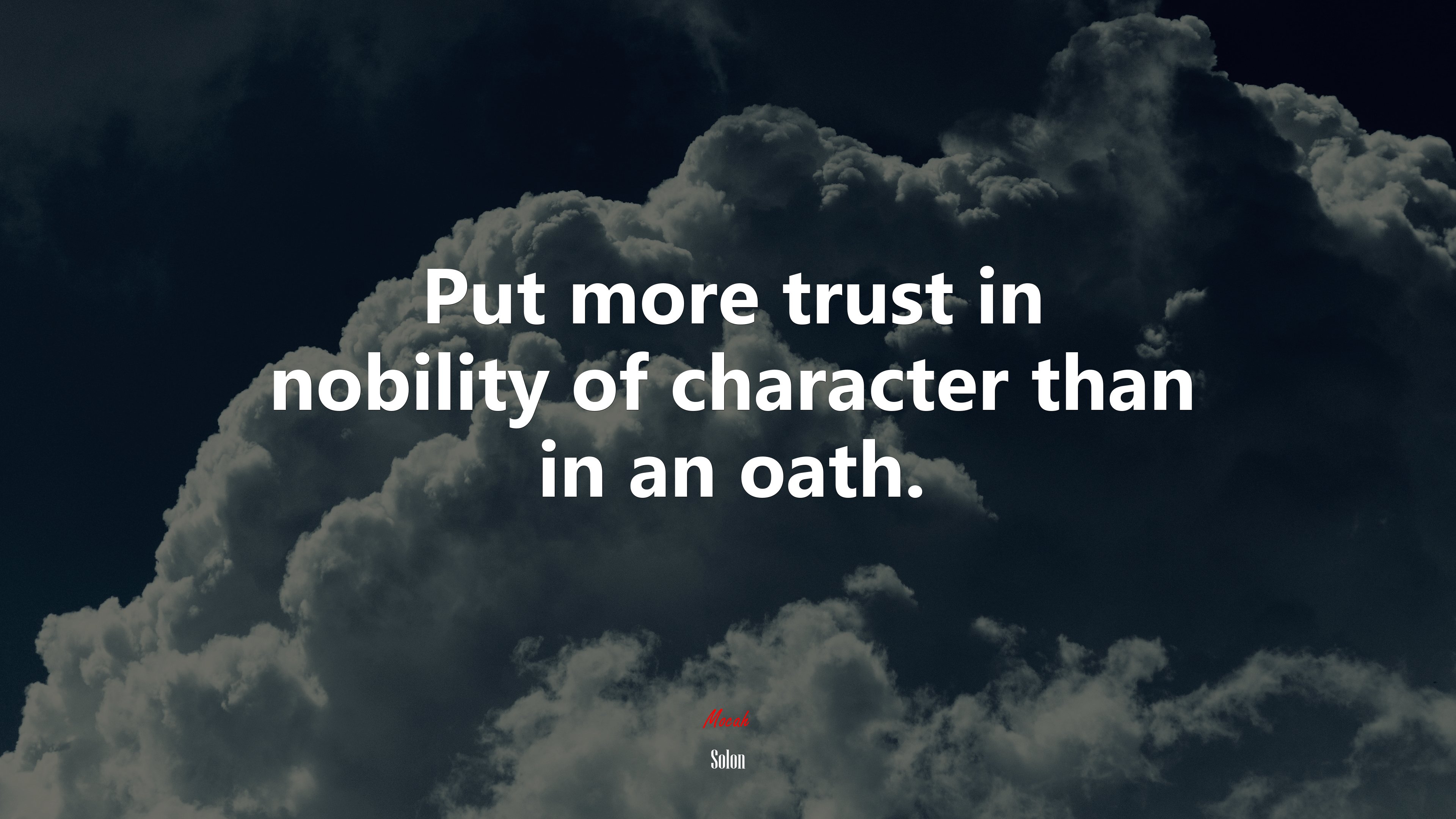 Put more trust in nobility of character than in an oath. | Solon quote HD Wallpaper