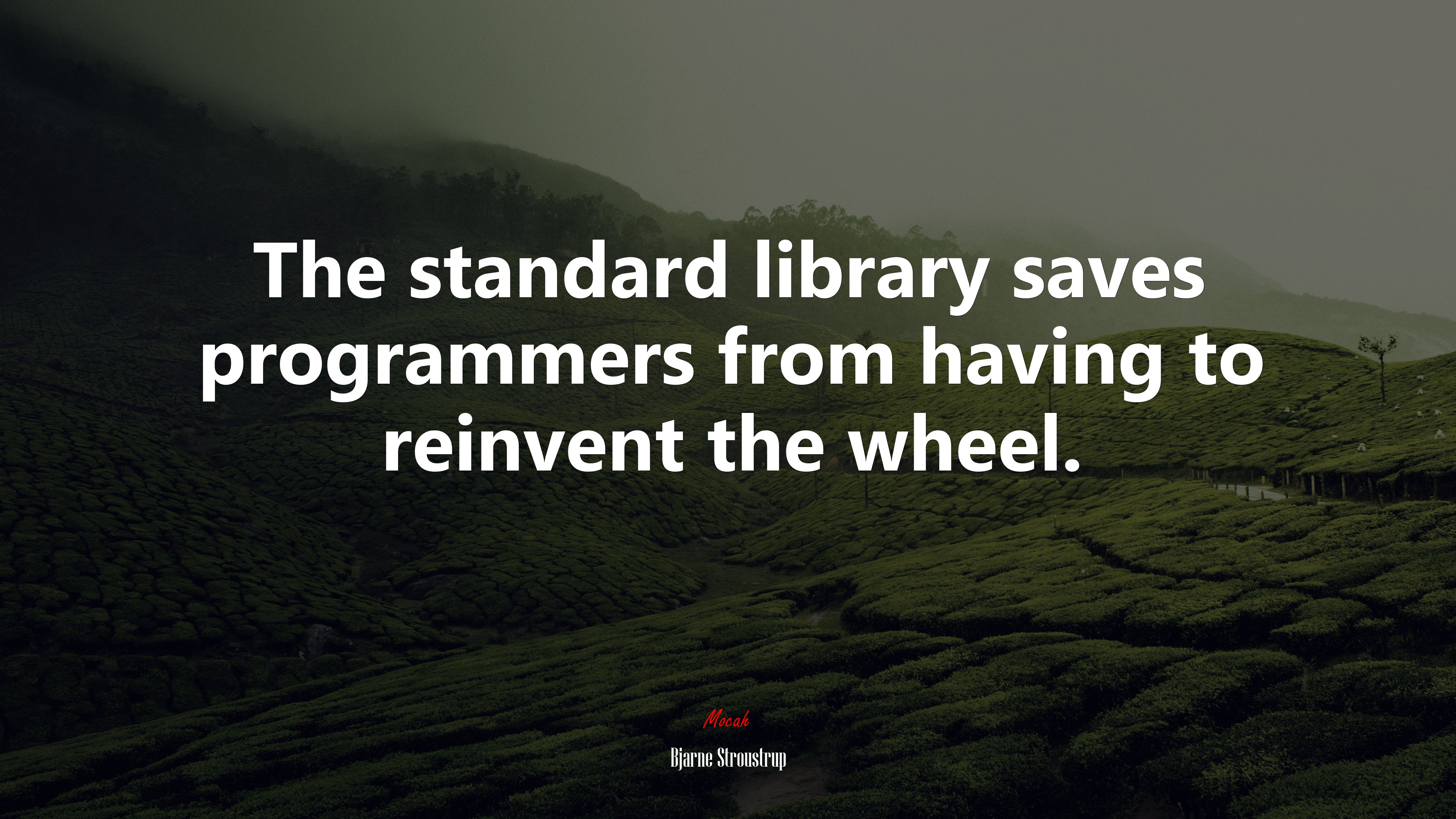 The standard library saves programmers from having to reinvent the wheel. | Bjarne Stroustrup quote HD Wallpaper