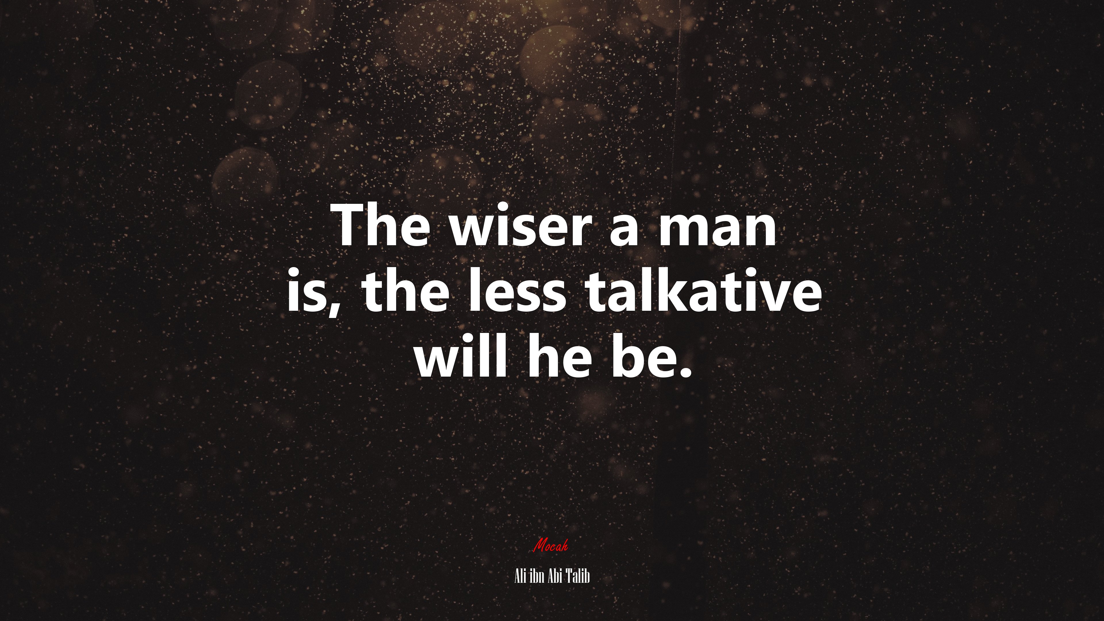 The wiser a man is, the less talkative will he be. | Ali ibn Abi Talib quote HD Wallpaper