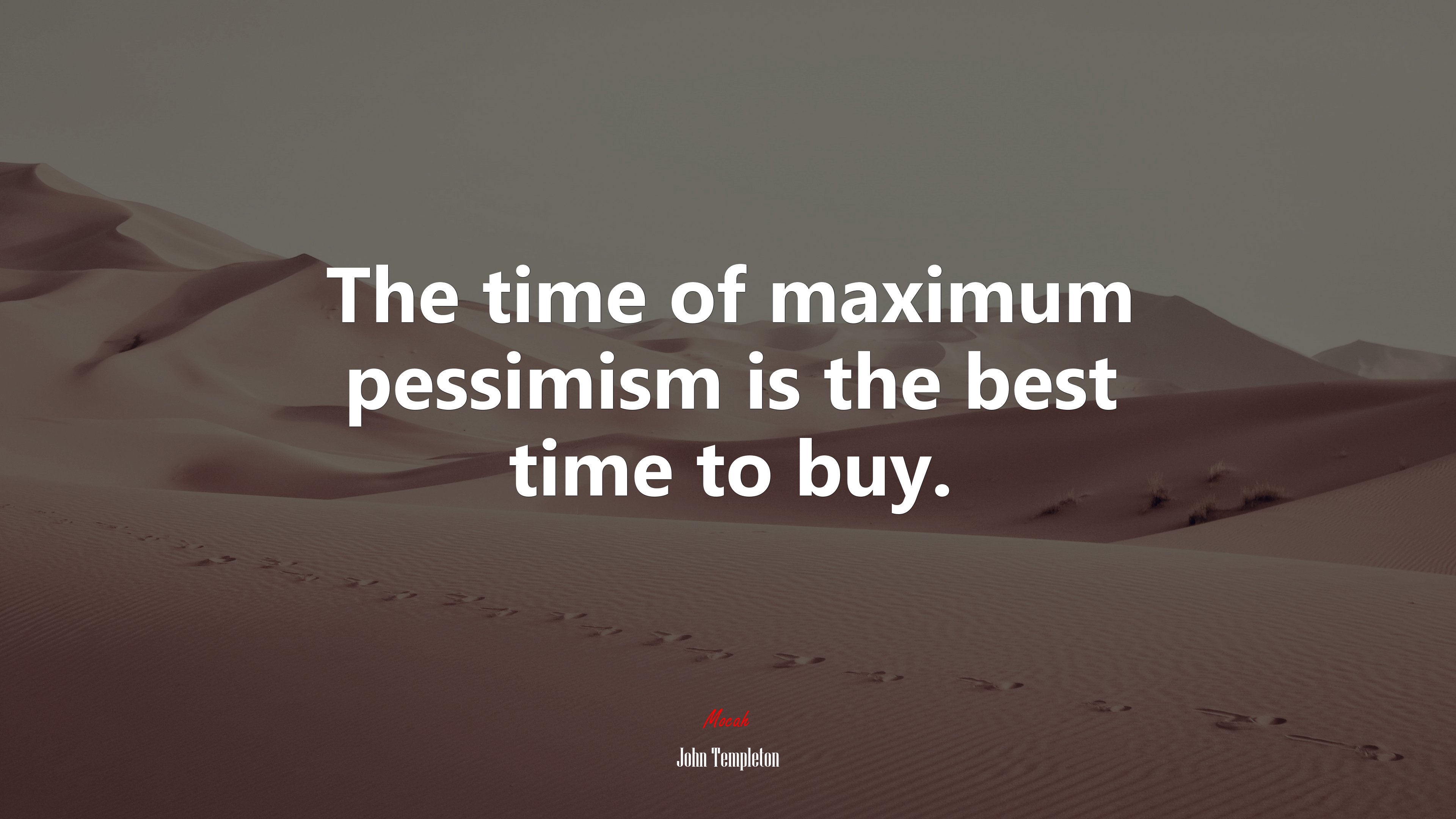 The time of maximum pessimism is the best time to buy. | John Templeton quote HD Wallpaper