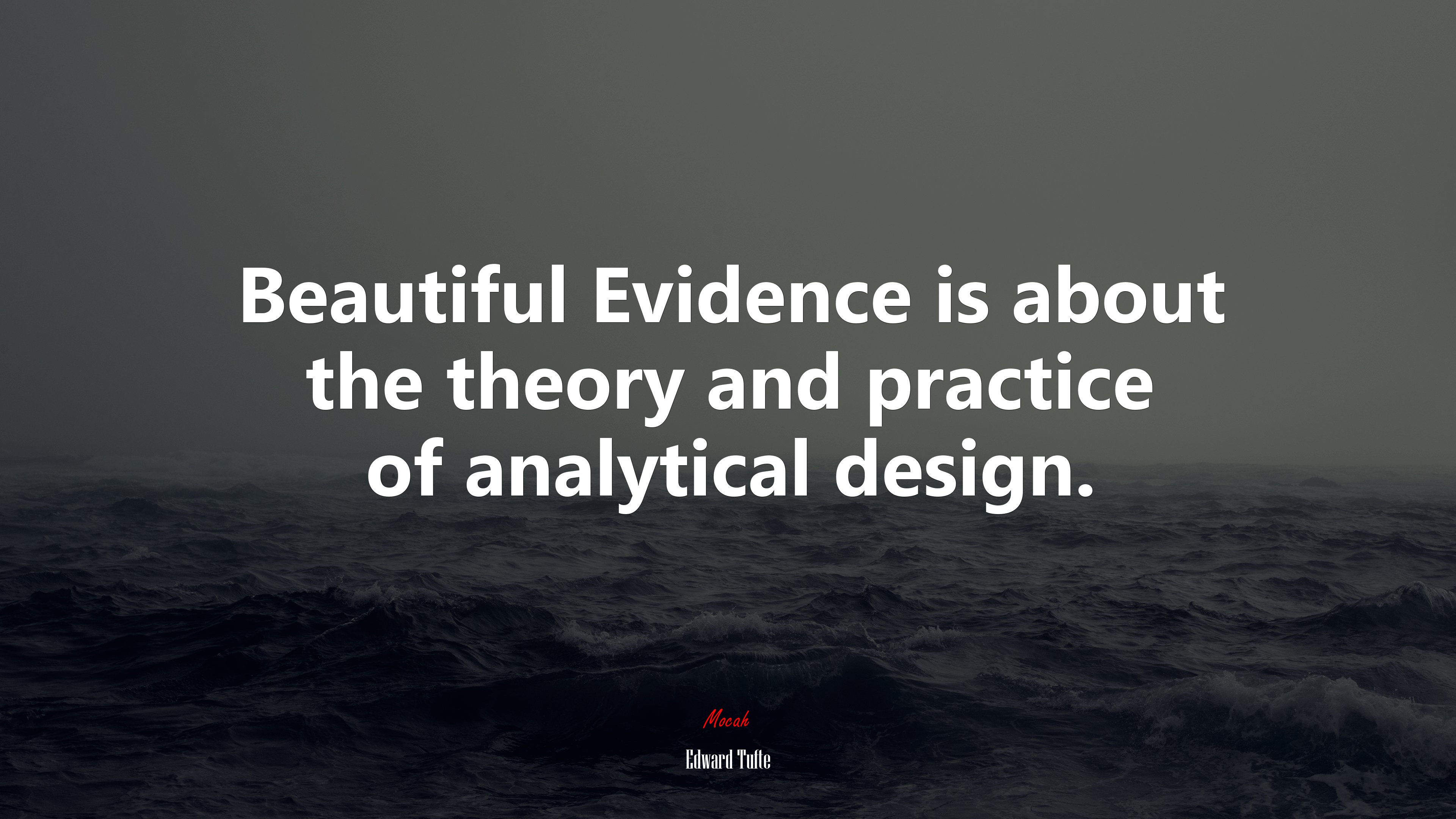 Beautiful Evidence is about the theory and practice of analytical design. | Edward Tufte quote HD Wallpaper