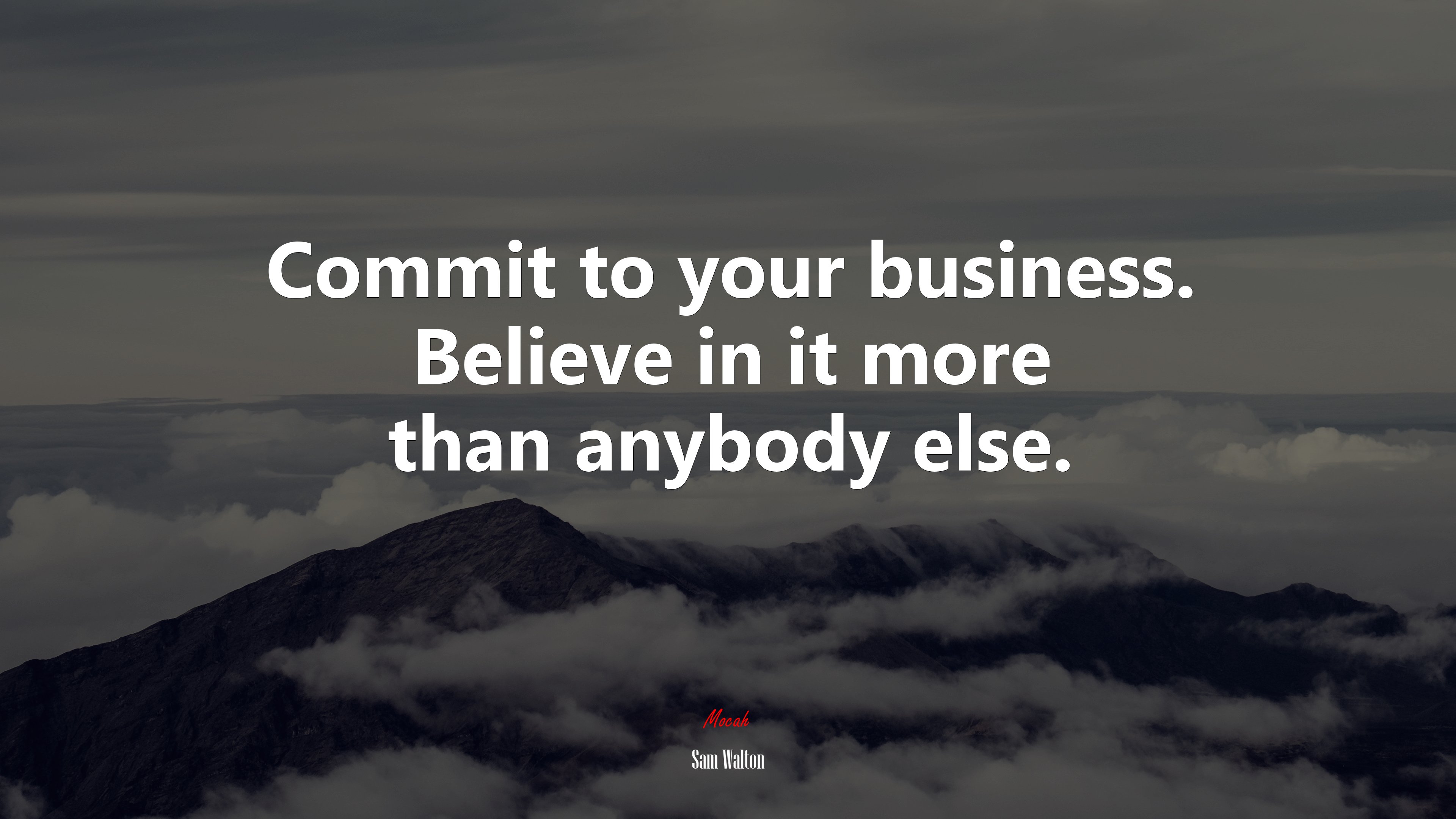 Commit to your business. Believe in it more than anybody else. | Sam Walton quote HD Wallpaper