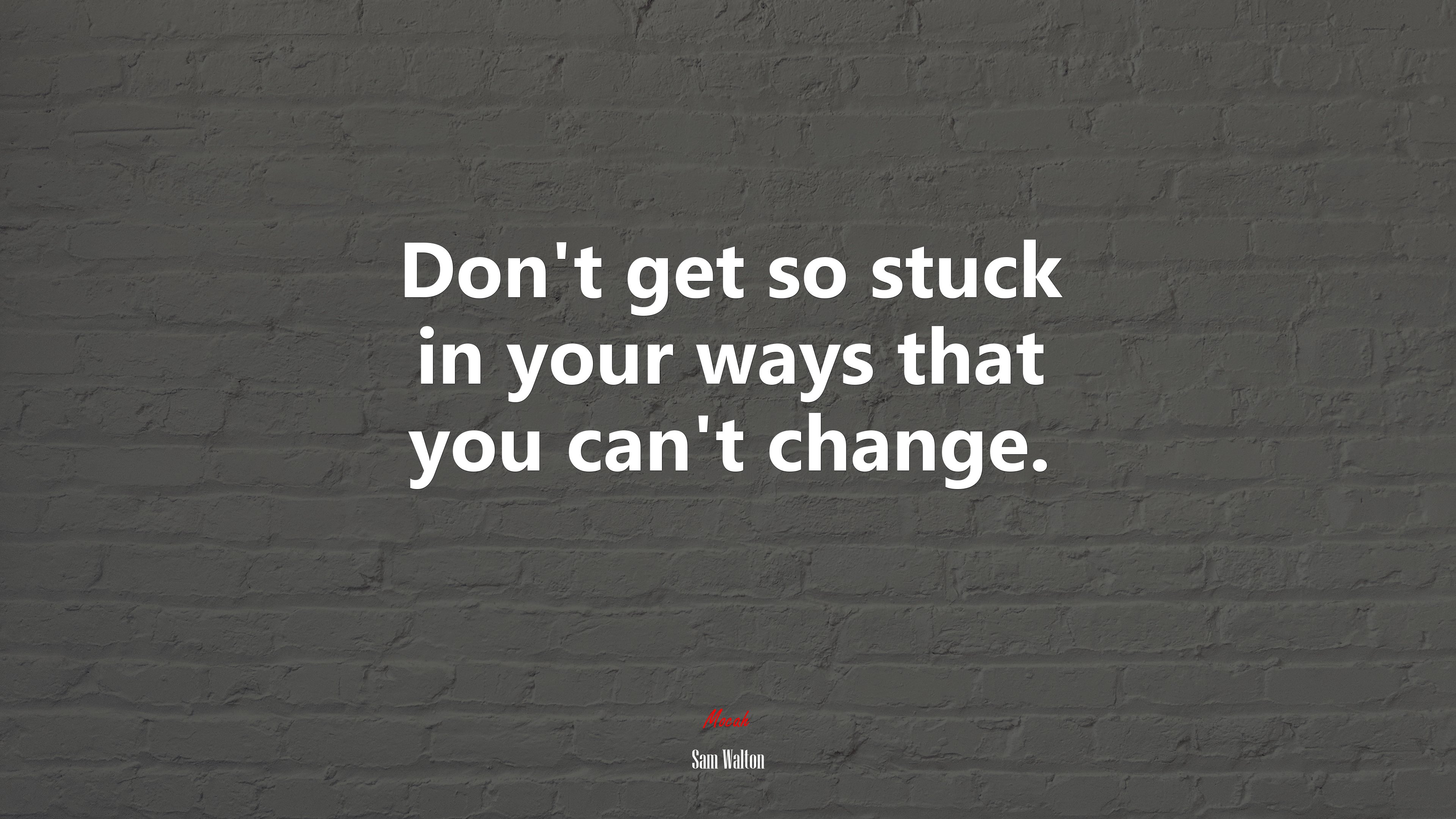 Don’t get so stuck in your ways that you can’t change. | Sam Walton quote HD Wallpaper